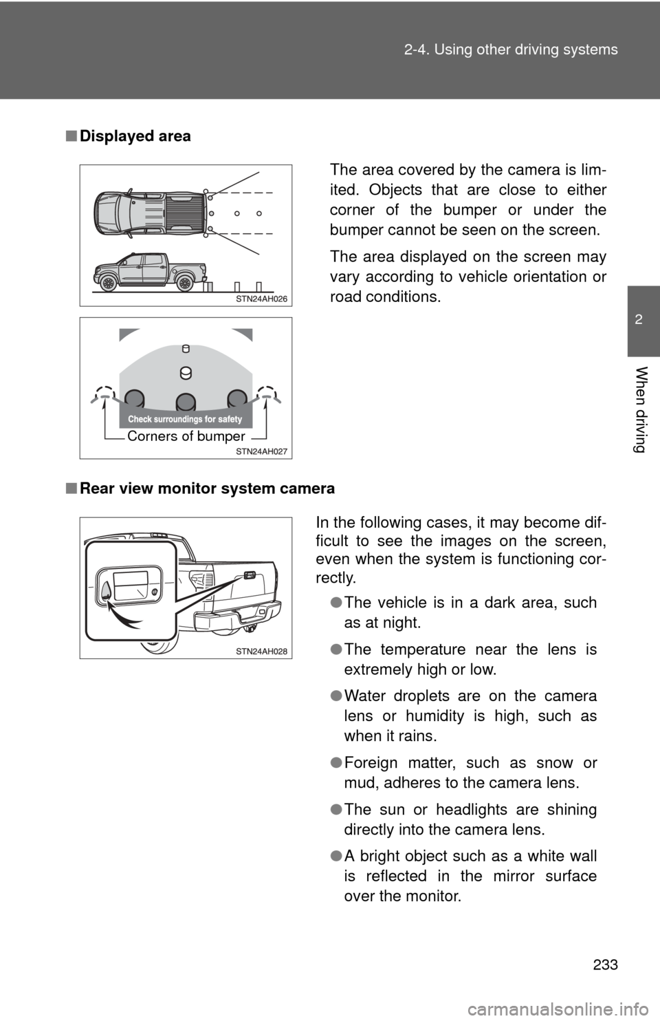TOYOTA TUNDRA 2010 2.G Owners Manual 233
2-4. Using other
driving systems
2
When driving
■Displayed area
■ Rear view monitor system camera
The area covered by the camera is lim-
ited. Objects that are close to either
corner of the b TOYOTA TUNDRA 2010 2.G Owners Manual 233
2-4. Using other
driving systems
2
When driving
■Displayed area
■ Rear view monitor system camera
The area covered by the camera is lim-
ited. Objects that are close to either
corner of the b