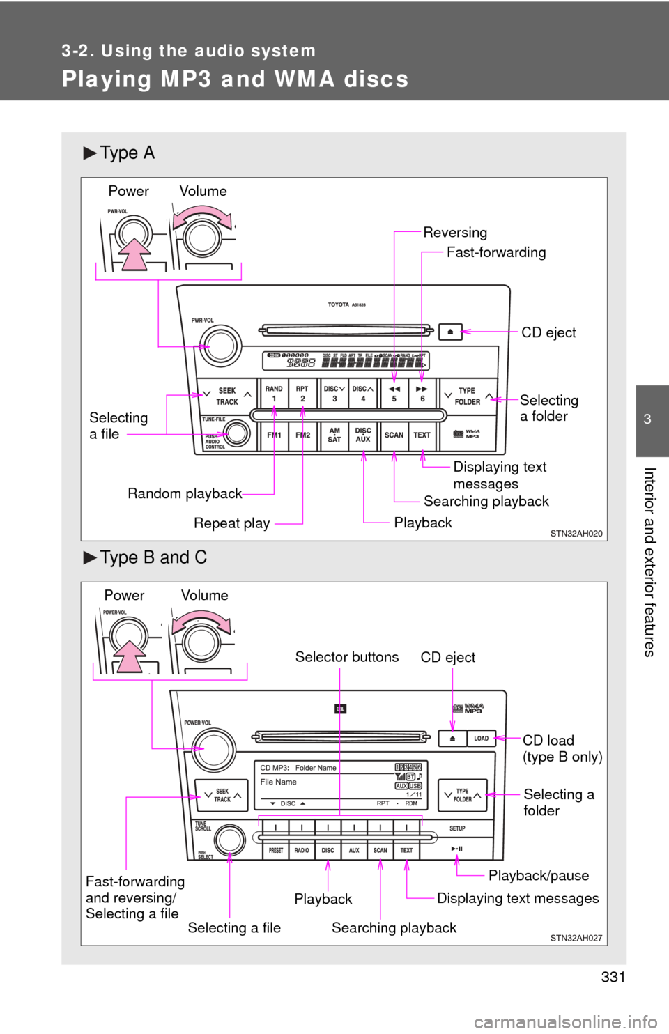 TOYOTA TUNDRA 2010 2.G Owners Manual 331
3-2. Using the audio system
3
Interior and exterior features
Playing MP3 and WMA discs
Ty p e A
Type B and C
Random playbackPlaybackCD eject
Displaying text
messages
Selecting
a file
Repeat pla TOYOTA TUNDRA 2010 2.G Owners Manual 331
3-2. Using the audio system
3
Interior and exterior features
Playing MP3 and WMA discs
Ty p e A
Type B and C
Random playbackPlaybackCD eject
Displaying text
messages
Selecting
a file
Repeat pla