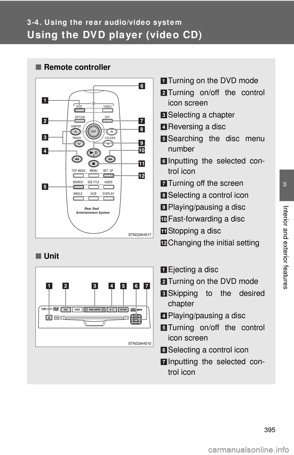TOYOTA TUNDRA 2010 2.G Owners Manual 395
3-4. Using the rear audio/video system
3
Interior and exterior features
Using the DVD player (video CD)
■Remote controller
Turning on the DVD mode 
Turning on/off the control
icon screen
Selecti