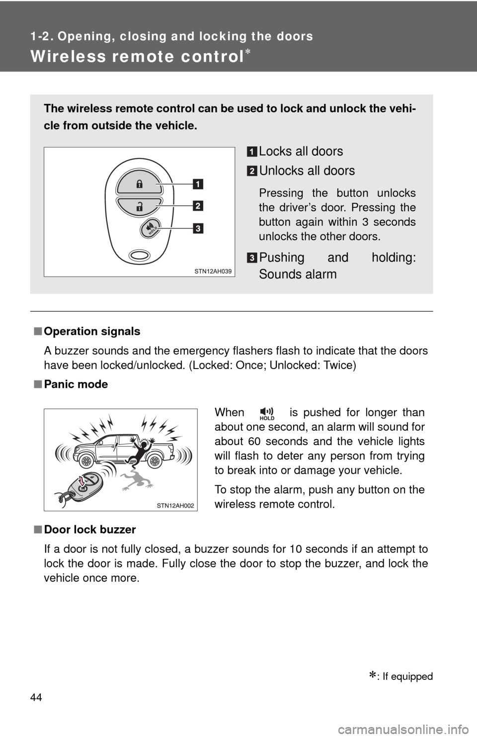 TOYOTA TUNDRA 2010 2.G Service Manual 44
1-2. Opening, closing and locking the doors
Wireless remote control
: If equipped
■Operation signals
A buzzer sounds and the emergency flashers flash to indicate that the doors
have been lo TOYOTA TUNDRA 2010 2.G Service Manual 44
1-2. Opening, closing and locking the doors
Wireless remote control
: If equipped
■Operation signals
A buzzer sounds and the emergency flashers flash to indicate that the doors
have been lo