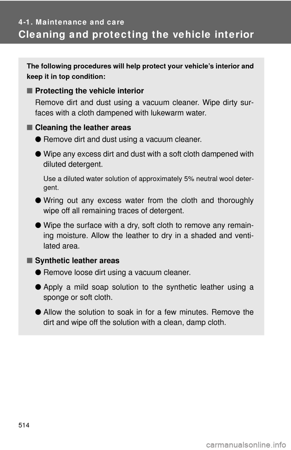 TOYOTA TUNDRA 2010 2.G Owners Manual 514
4-1. Maintenance and care
Cleaning and protecting the vehicle interior
The following procedures will help protect your vehicle’s interior and
keep it in top condition:
■ Protecting the vehicle TOYOTA TUNDRA 2010 2.G Owners Manual 514
4-1. Maintenance and care
Cleaning and protecting the vehicle interior
The following procedures will help protect your vehicle’s interior and
keep it in top condition:
■ Protecting the vehicle