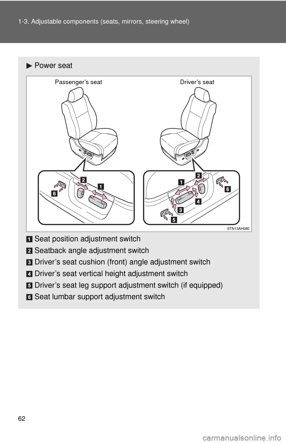 TOYOTA TUNDRA 2010 2.G Owners Manual 62 1-3. Adjustable components (seats, mirrors, steering wheel)
Power seat
Seat position adjustment switch
Seatback angle adjustment switch
Driver’s seat cushion (front) angle adjustment switch
Drive