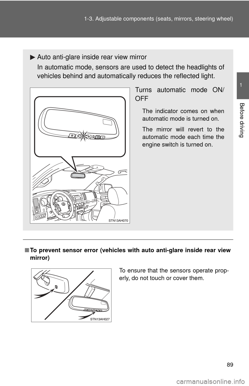 TOYOTA TUNDRA 2010 2.G Owners Manual 89
1-3. Adjustable components (s
eats, mirrors, steering wheel)
1
Before driving
■To prevent sensor error (vehicles with auto anti-glare inside rear view
mirror)
Auto anti-glare inside rear view mi TOYOTA TUNDRA 2010 2.G Owners Manual 89
1-3. Adjustable components (s
eats, mirrors, steering wheel)
1
Before driving
■To prevent sensor error (vehicles with auto anti-glare inside rear view
mirror)
Auto anti-glare inside rear view mi