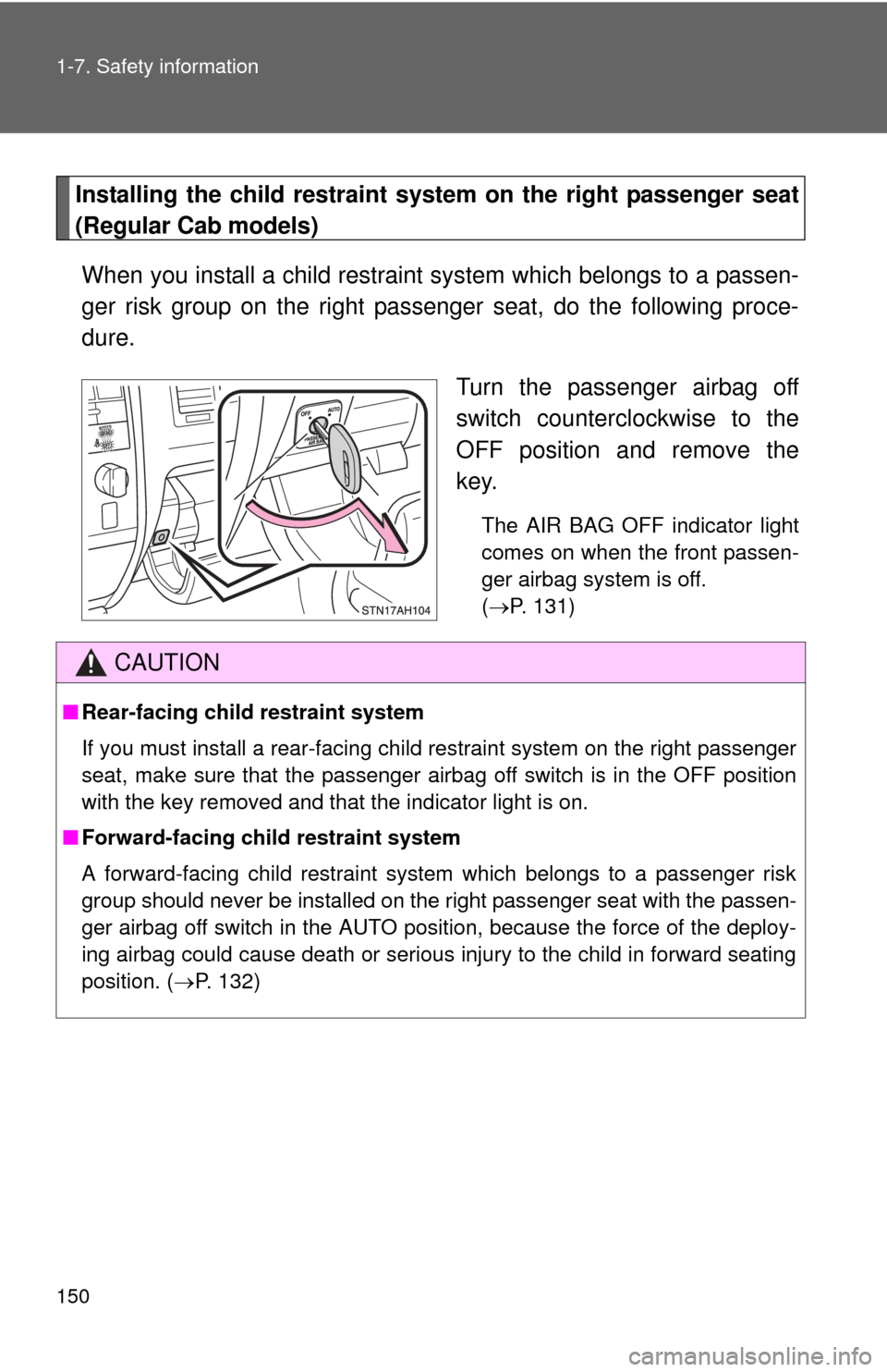 TOYOTA TUNDRA 2011 2.G Owners Manual 150 1-7. Safety information
Installing the child restraint system on the right passenger seat
(Regular Cab models)When you install a child restraint system which belongs to a passen-
ger risk group o TOYOTA TUNDRA 2011 2.G Owners Manual 150 1-7. Safety information
Installing the child restraint system on the right passenger seat
(Regular Cab models)When you install a child restraint system which belongs to a passen-
ger risk group o