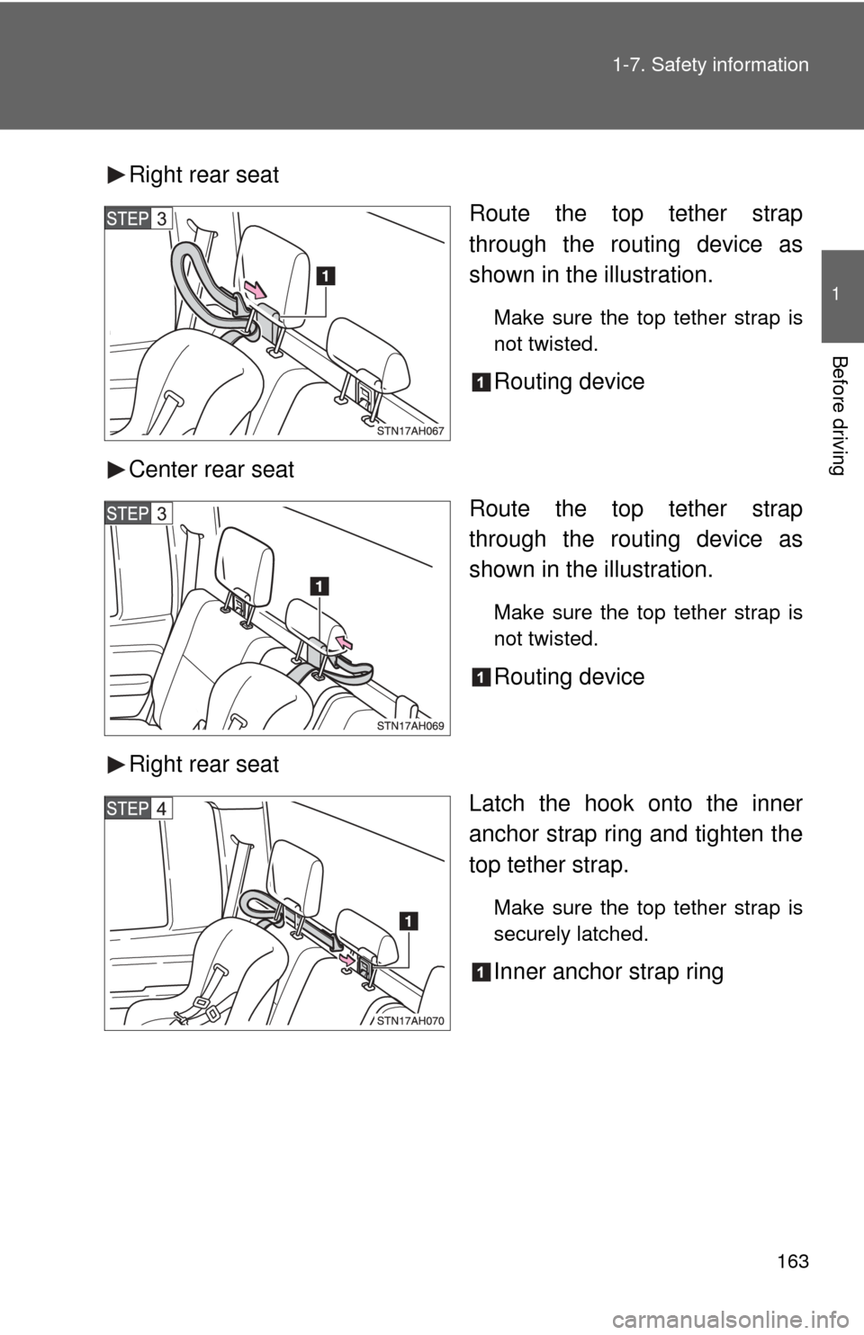 TOYOTA TUNDRA 2011 2.G Owners Manual 163
1-7. Safety information
1
Before driving
Right rear seat
Route the top tether strap
through the routing device as
shown in the illustration.
Make sure the top tether strap is
not twisted.
Routing TOYOTA TUNDRA 2011 2.G Owners Manual 163
1-7. Safety information
1
Before driving
Right rear seat
Route the top tether strap
through the routing device as
shown in the illustration.
Make sure the top tether strap is
not twisted.
Routing
