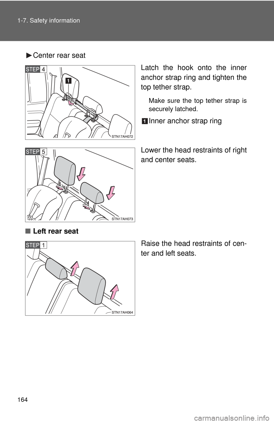TOYOTA TUNDRA 2011 2.G Owners Manual 164 1-7. Safety information
Center rear seatLatch the hook onto the inner
anchor strap ring and tighten the
top tether strap.
Make sure the top tether strap is
securely latched.
Inner anchor strap rin TOYOTA TUNDRA 2011 2.G Owners Manual 164 1-7. Safety information
Center rear seatLatch the hook onto the inner
anchor strap ring and tighten the
top tether strap.
Make sure the top tether strap is
securely latched.
Inner anchor strap rin