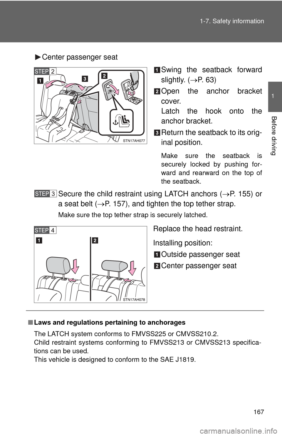 TOYOTA TUNDRA 2011 2.G Owners Manual 167
1-7. Safety information
1
Before driving
Center passenger seat
Swing the seatback forward
slightly. (P. 63)
Open the anchor bracket
cover.
Latch the hook onto the
anchor bracket.
Return the sea TOYOTA TUNDRA 2011 2.G Owners Manual 167
1-7. Safety information
1
Before driving
Center passenger seat
Swing the seatback forward
slightly. (P. 63)
Open the anchor bracket
cover.
Latch the hook onto the
anchor bracket.
Return the sea