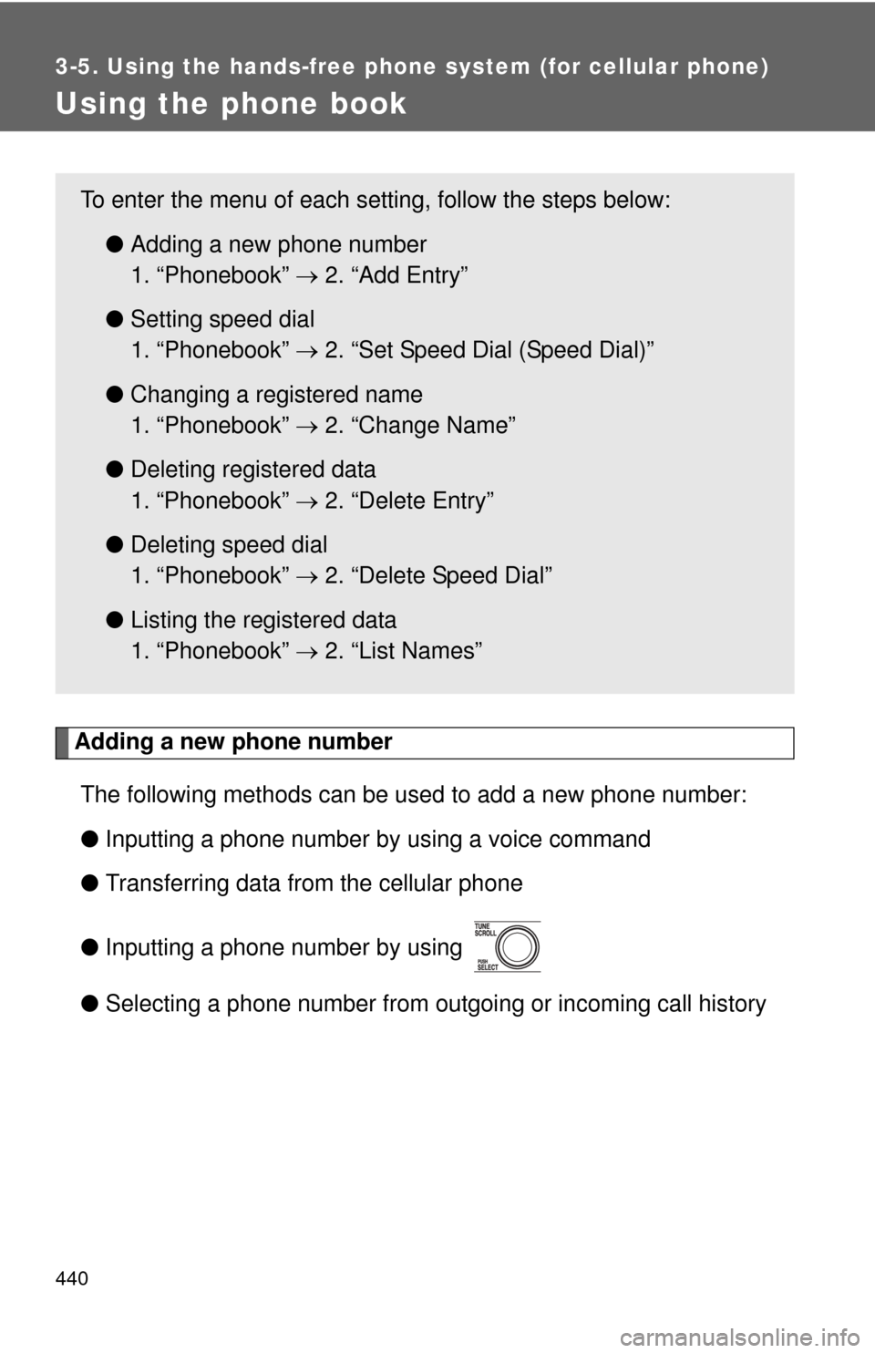 TOYOTA TUNDRA 2011 2.G Owners Manual 440
3-5. Using the hands-free phone system (for cellular phone)
Using the phone book
Adding a new phone numberThe following methods can be used to add a new phone number:
● Inputting a phone number TOYOTA TUNDRA 2011 2.G Owners Manual 440
3-5. Using the hands-free phone system (for cellular phone)
Using the phone book
Adding a new phone numberThe following methods can be used to add a new phone number:
● Inputting a phone number