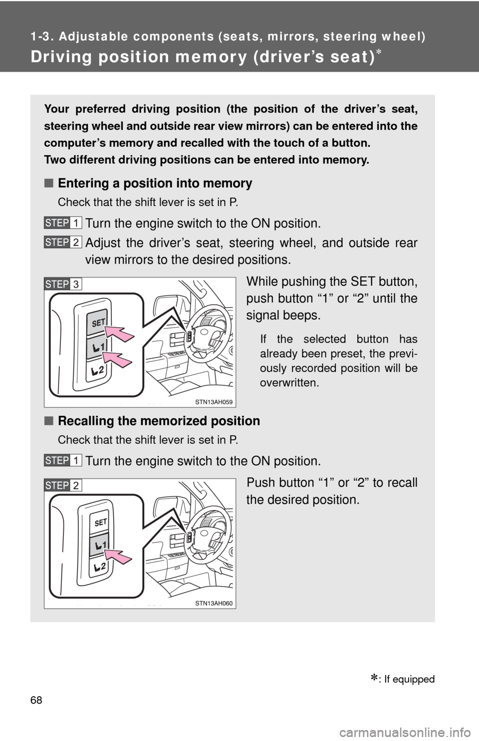 TOYOTA TUNDRA 2011 2.G Repair Manual 68
1-3. Adjustable components (seats, mirrors, steering wheel)
Driving position memor y (driver’s seat)
: If equipped
Your preferred driving position (the position of the driver’s seat,
stee TOYOTA TUNDRA 2011 2.G Repair Manual 68
1-3. Adjustable components (seats, mirrors, steering wheel)
Driving position memor y (driver’s seat)
: If equipped
Your preferred driving position (the position of the driver’s seat,
stee