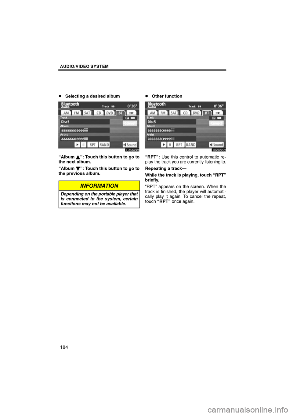 TOYOTA TUNDRA 2012 2.G Navigation Manual AUDIO/VIDEO SYSTEM
184

Selecting a desired album
U6086GS
“Album 
\b”: Touch this button to go to
the next album.
“Album  	”: Touch this button to go to
the previous album.
INFORMATION
Depend