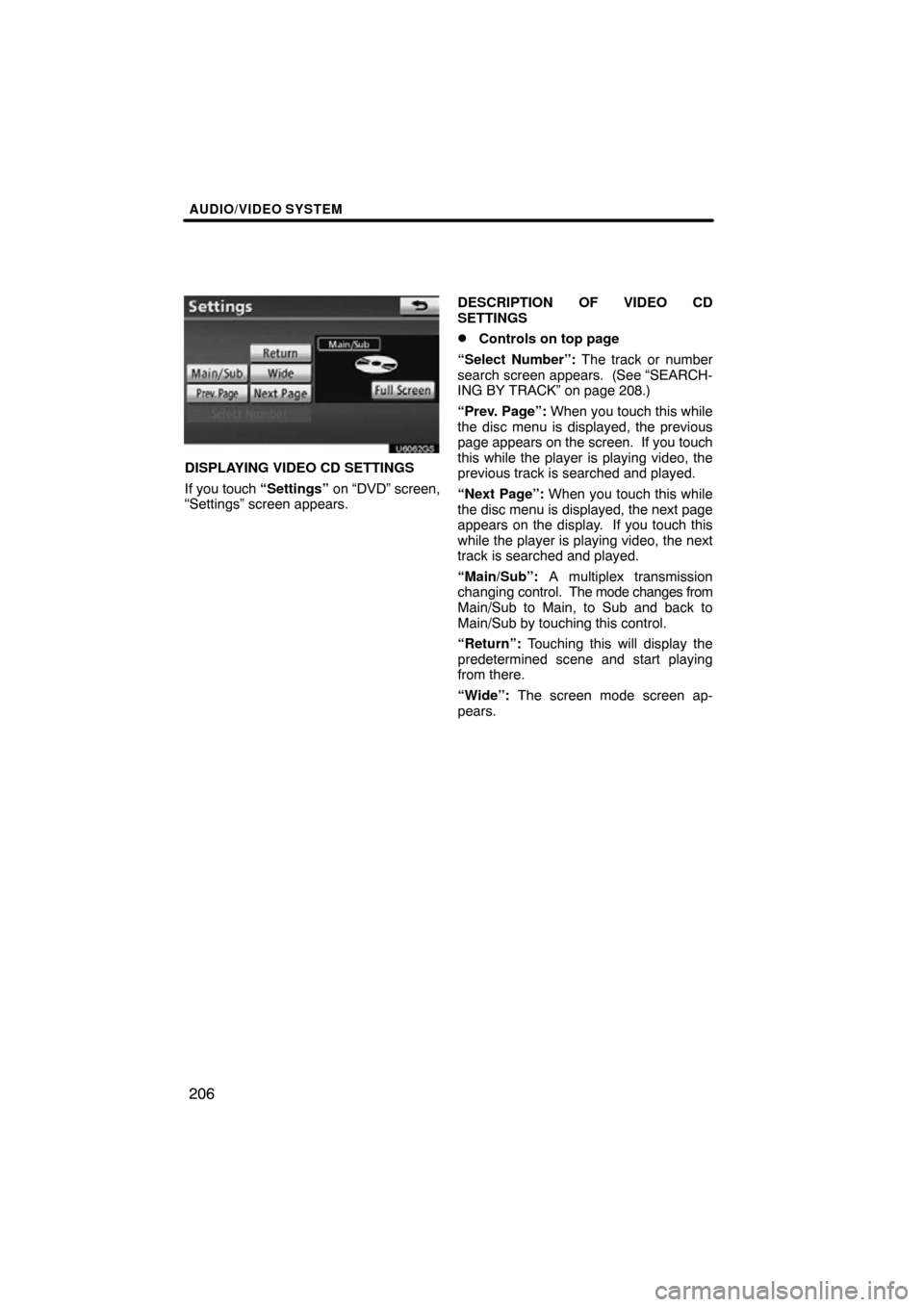 TOYOTA TUNDRA 2012 2.G Navigation Manual AUDIO/VIDEO SYSTEM
206
U6062GS
DISPLAYING VIDEO CD SETTINGS
If you touch “Settings” on “DVD” screen,
“Settings” screen appears. DESCRIPTION OF VIDEO CD
SETTINGS
Controls on top page
“Se