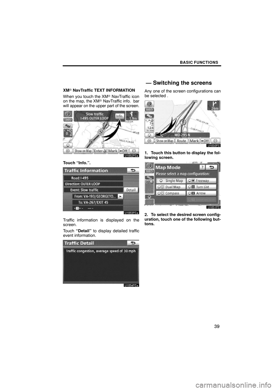 TOYOTA TUNDRA 2012 2.G Navigation Manual BASIC FUNCTIONS
39
XM NavTraffic TEXT INFORMATION
When you touch the XM  NavTraffic icon
on the map, the XM  NavTraffic info.  bar
will  appear on the upper part of the screen.
Touch “Info.”.
T