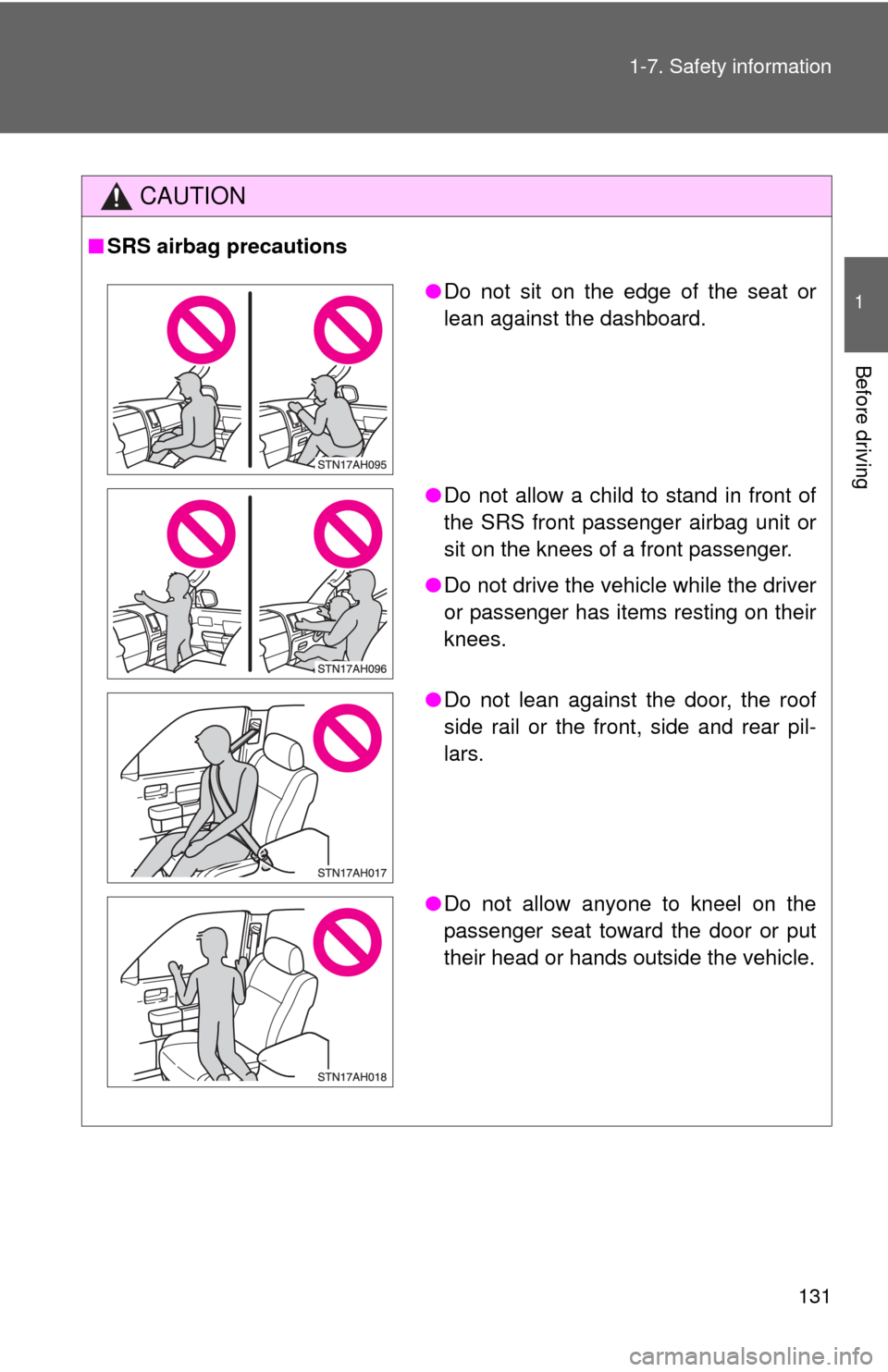 TOYOTA TUNDRA 2012 2.G Owners Manual 131
1-7. Safety information
1
Before driving
CAUTION
■
SRS airbag precautions
●Do not sit on the edge of the seat or
lean against the dashboard.
● Do not allow a child to stand in front of
the S TOYOTA TUNDRA 2012 2.G Owners Manual 131
1-7. Safety information
1
Before driving
CAUTION
■
SRS airbag precautions
●Do not sit on the edge of the seat or
lean against the dashboard.
● Do not allow a child to stand in front of
the S
