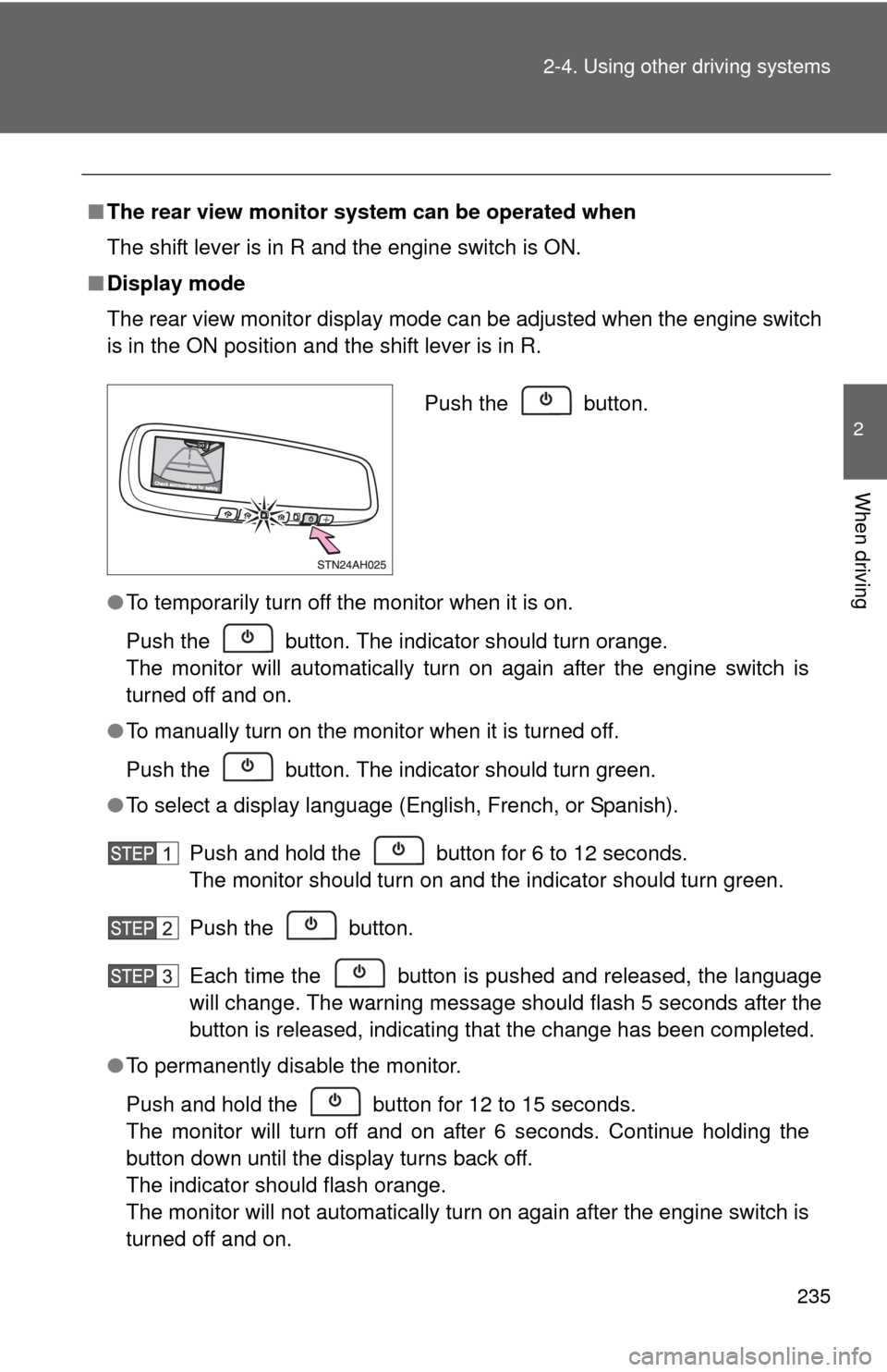 TOYOTA TUNDRA 2012 2.G Owners Manual 235
2-4. Using other
driving systems
2
When driving
■The rear view monitor system can be operated when
The shift lever is in R and the engine switch is ON.
■ Display mode
The rear view monitor di TOYOTA TUNDRA 2012 2.G Owners Manual 235
2-4. Using other
driving systems
2
When driving
■The rear view monitor system can be operated when
The shift lever is in R and the engine switch is ON.
■ Display mode
The rear view monitor di