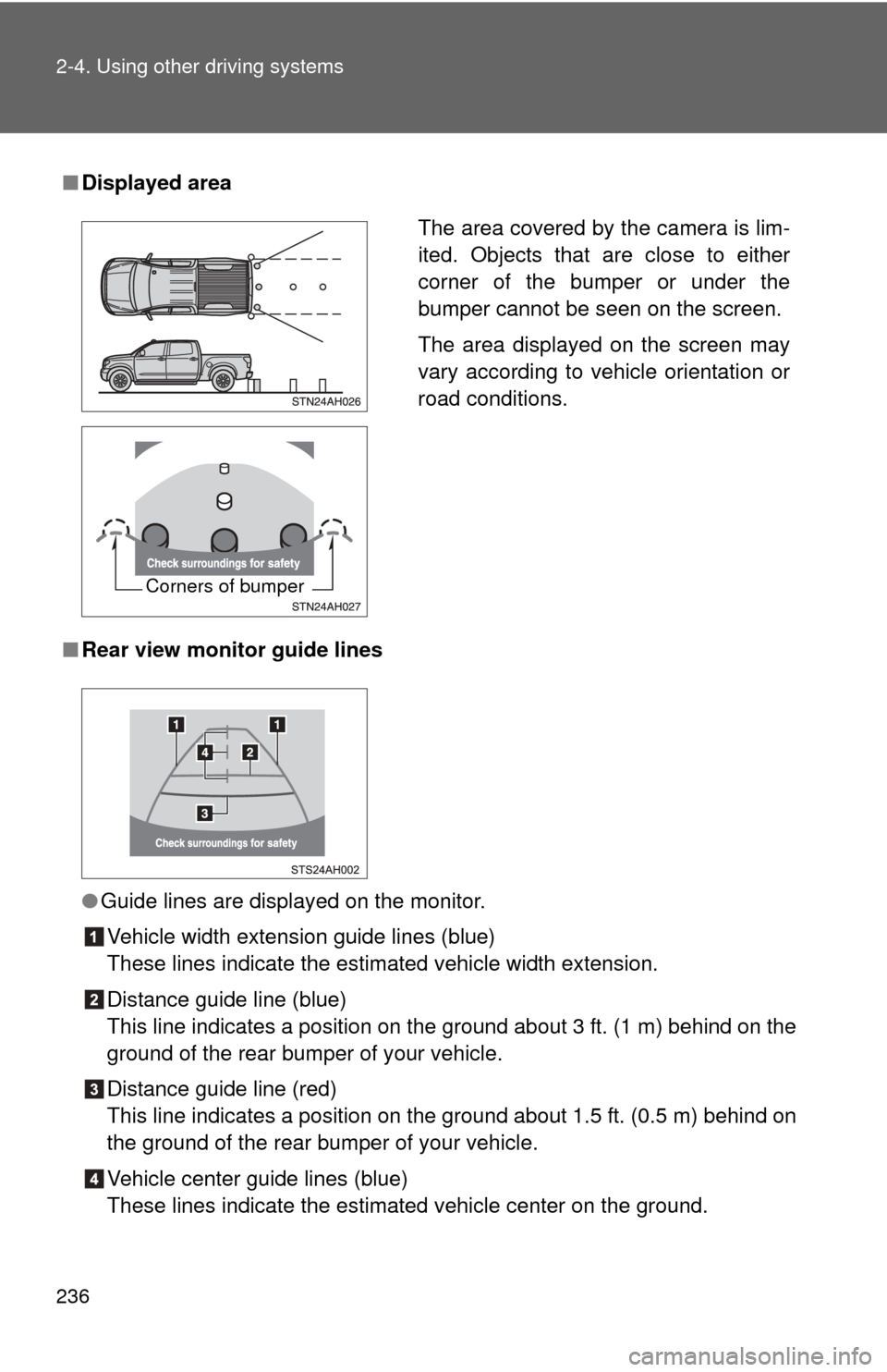 TOYOTA TUNDRA 2012 2.G Owners Manual 236 2-4. Using other driving systems
■Displayed area
■ Rear view monitor guide lines
●Guide lines are displayed on the monitor.
Vehicle width extension guide lines (blue)
These lines indicate th TOYOTA TUNDRA 2012 2.G Owners Manual 236 2-4. Using other driving systems
■Displayed area
■ Rear view monitor guide lines
●Guide lines are displayed on the monitor.
Vehicle width extension guide lines (blue)
These lines indicate th