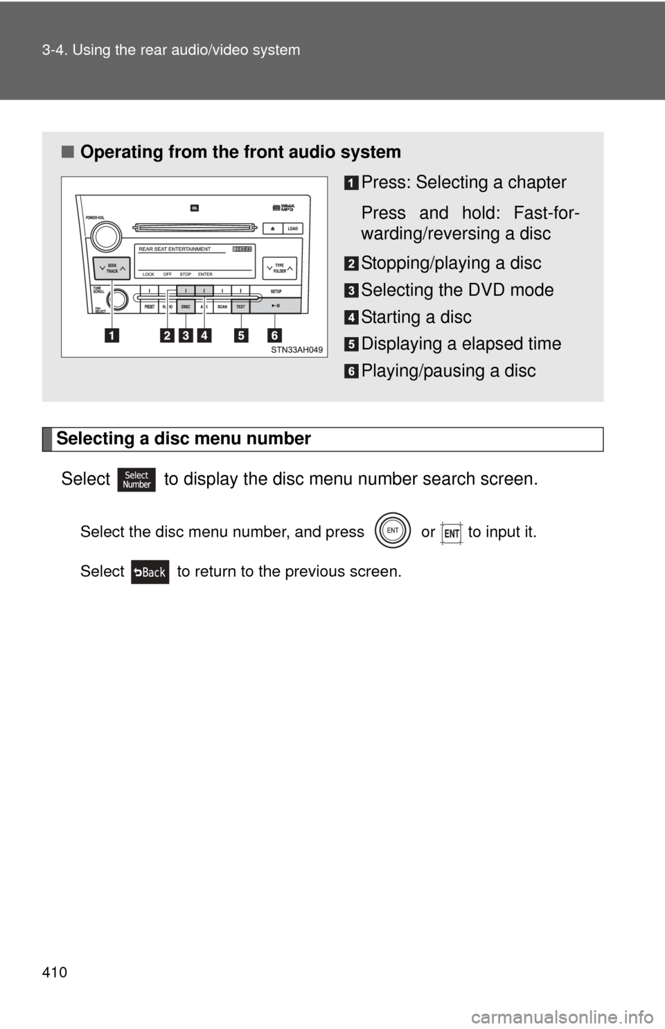 TOYOTA TUNDRA 2012 2.G Owners Manual 410 3-4. Using the rear audio/video system
Selecting a disc menu numberSelect
to display the disc menu number search screen.
Select the disc menu number, and press or to input it.
Select to re TOYOTA TUNDRA 2012 2.G Owners Manual 410 3-4. Using the rear audio/video system
Selecting a disc menu numberSelect
to display the disc menu number search screen.
Select the disc menu number, and press or to input it.
Select to re