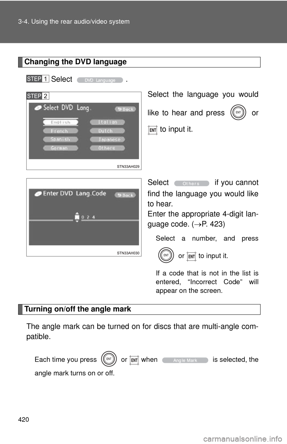 TOYOTA TUNDRA 2012 2.G Owners Manual 420 3-4. Using the rear audio/video system
Changing the DVD languageSelect . Select the language you would
like to hear and press   or
 to input it.
Select   if you cannot
find the language you would 