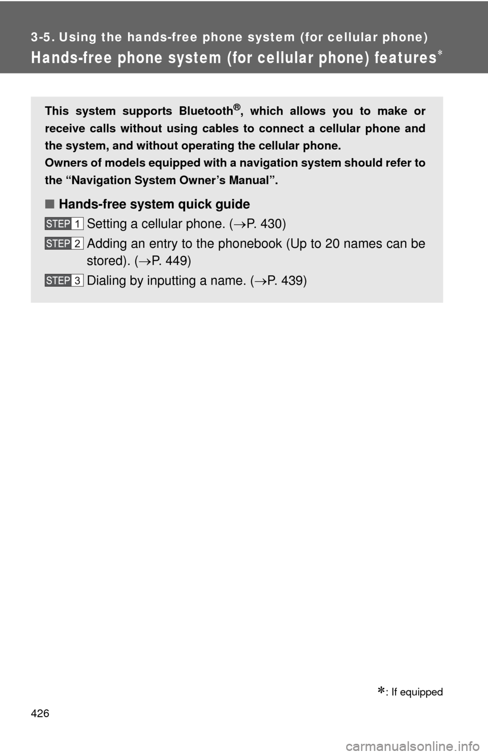 TOYOTA TUNDRA 2012 2.G Owners Manual 426
3-5. Using the hands-free phone system (for cellular phone)
Hands-free phone system (for cellular phone) features
: If equipped
This system supports Bluetooth®, which allows you to make or
TOYOTA TUNDRA 2012 2.G Owners Manual 426
3-5. Using the hands-free phone system (for cellular phone)
Hands-free phone system (for cellular phone) features
: If equipped
This system supports Bluetooth®, which allows you to make or