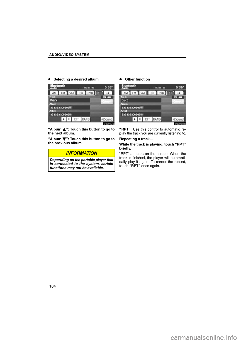 TOYOTA TUNDRA 2013 2.G Navigation Manual AUDIO/VIDEO SYSTEM
184

Selecting a desired album
U6086GS
“Album 
\b”: Touch this button to go to
the next album.
“Album  	”: Touch this button to go to
the previous album.
INFORMATION
Depend
