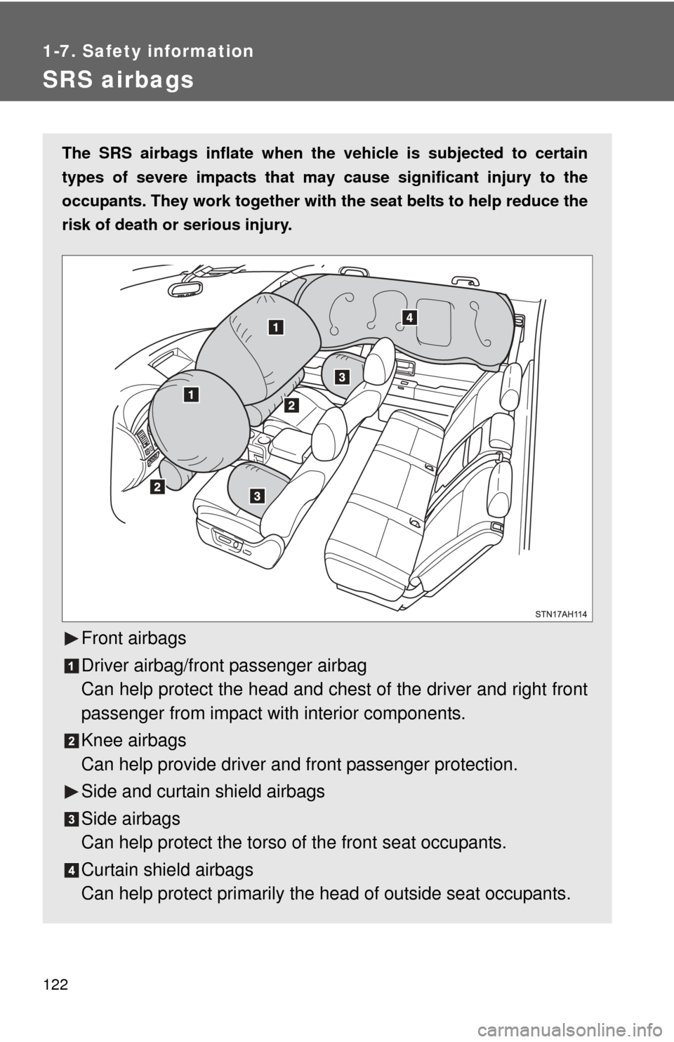 TOYOTA TUNDRA 2013 2.G Owners Manual 122
1-7. Safety information
SRS airbags
The SRS airbags inflate when the vehicle is subjected to certain
types of severe impacts that may cause significant injury to the
occupants. They work together TOYOTA TUNDRA 2013 2.G Owners Manual 122
1-7. Safety information
SRS airbags
The SRS airbags inflate when the vehicle is subjected to certain
types of severe impacts that may cause significant injury to the
occupants. They work together