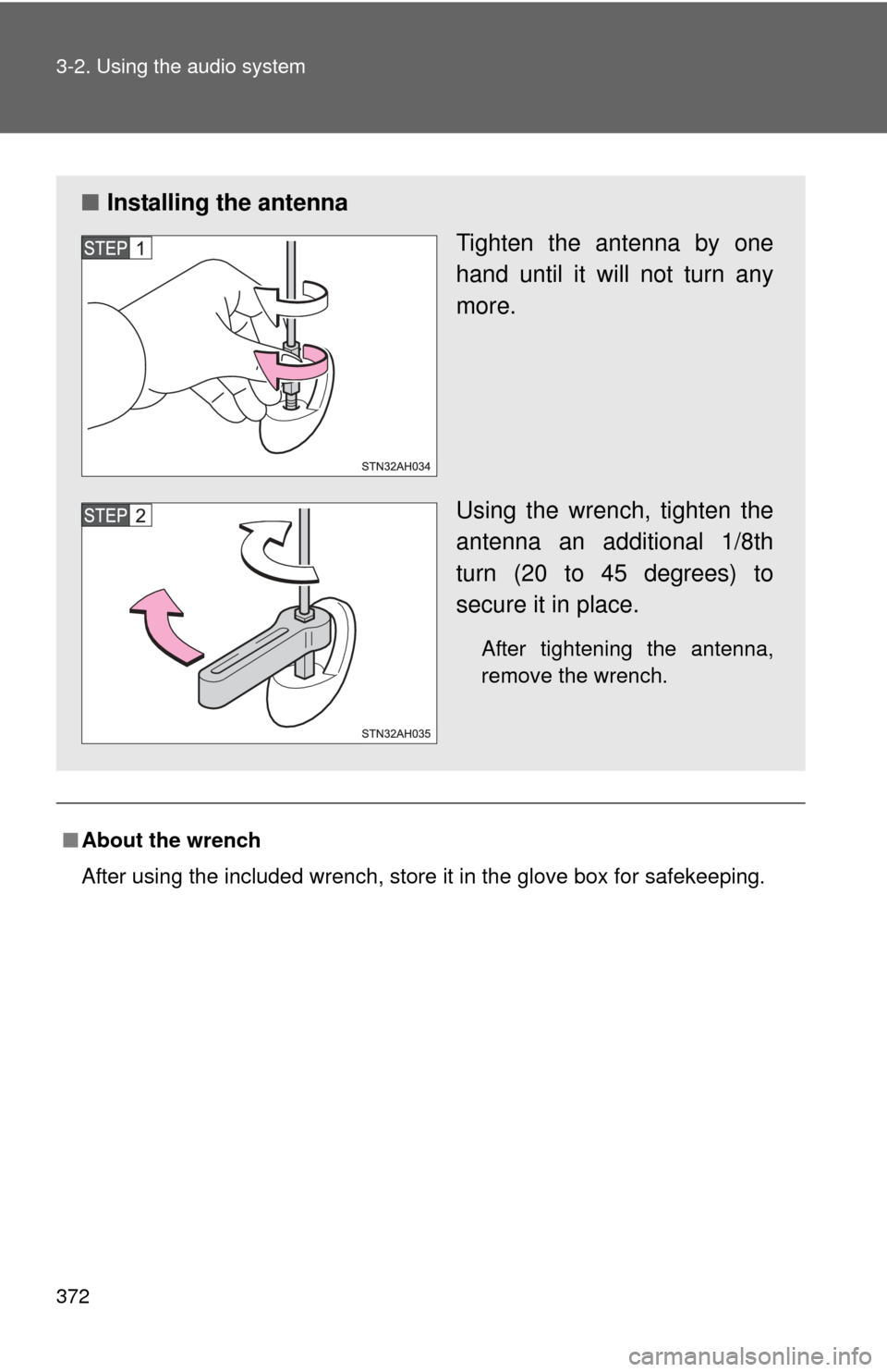 TOYOTA TUNDRA 2013 2.G Owners Manual 372 3-2. Using the audio system
■About the wrench
After using the included wrench, store it in the glove box for safekeeping\
.
■ Installing the antenna
Tighten the antenna by one
hand until it wi TOYOTA TUNDRA 2013 2.G Owners Manual 372 3-2. Using the audio system
■About the wrench
After using the included wrench, store it in the glove box for safekeeping\
.
■ Installing the antenna
Tighten the antenna by one
hand until it wi