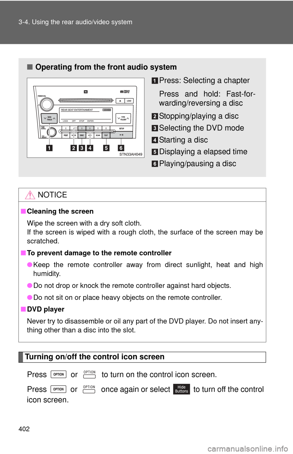 TOYOTA TUNDRA 2013 2.G Owners Manual 402 3-4. Using the rear audio/video system
Turning on/off the control icon screenPress   or   to turn on the control icon screen.
Press   or   once again or select   to turn off the control
icon scree