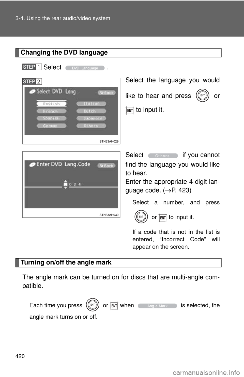 TOYOTA TUNDRA 2013 2.G Owners Manual 420 3-4. Using the rear audio/video system
Changing the DVD languageSelect . Select the language you would
like to hear and press   or
 to input it.
Select   if you cannot
find the language you would 