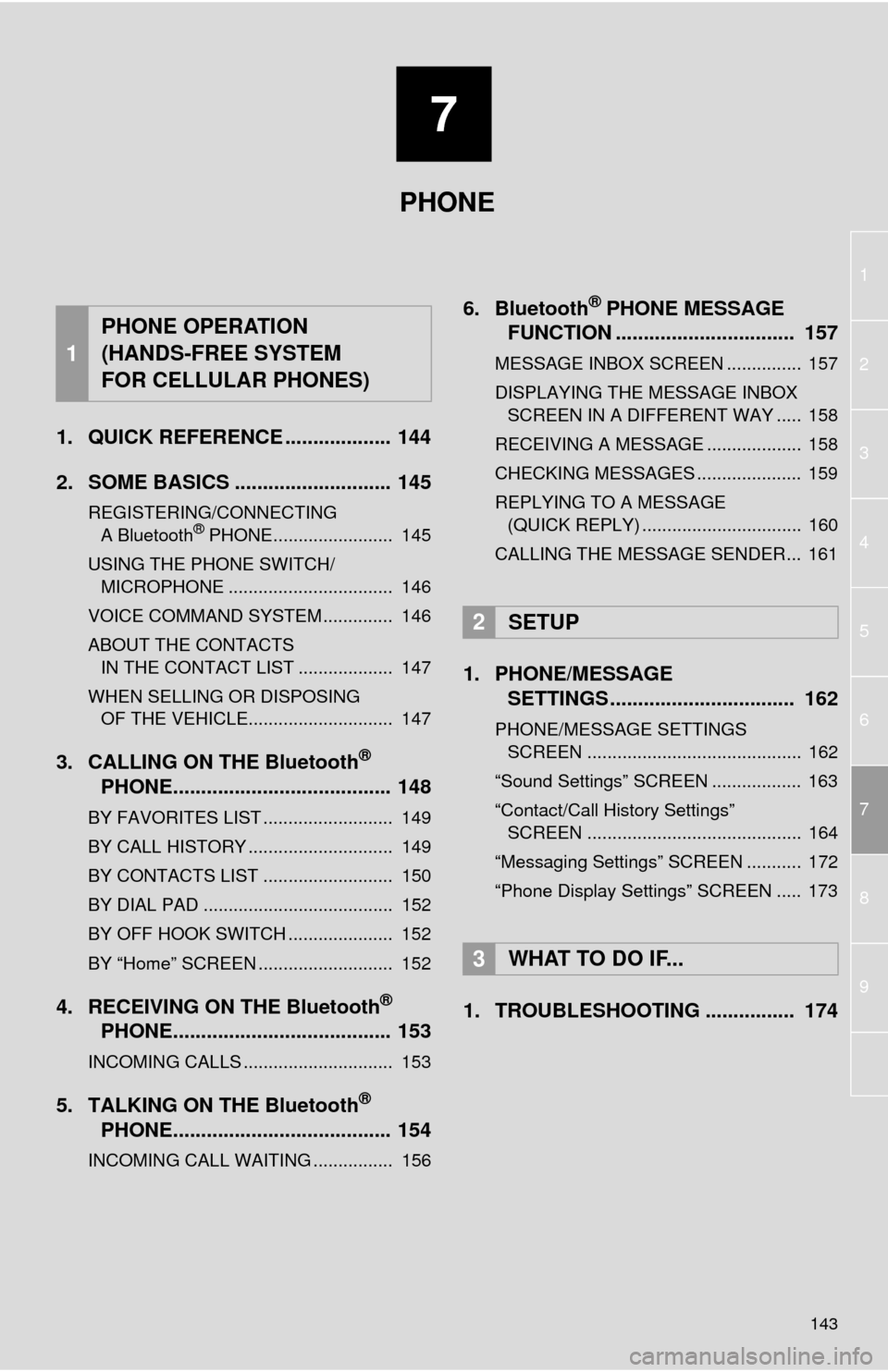 TOYOTA TUNDRA 2014 2.G Navigation Manual 7
143
1
2
3
4
5
6
8
7
9
1. QUICK REFERENCE ................... 144
2. SOME BASICS ............................ 145
REGISTERING/CONNECTING
A Bluetooth® PHONE........................ 145
USING THE PH TOYOTA TUNDRA 2014 2.G Navigation Manual 7
143
1
2
3
4
5
6
8
7
9
1. QUICK REFERENCE ................... 144
2. SOME BASICS ............................ 145
REGISTERING/CONNECTING
A Bluetooth® PHONE........................ 145
USING THE PH