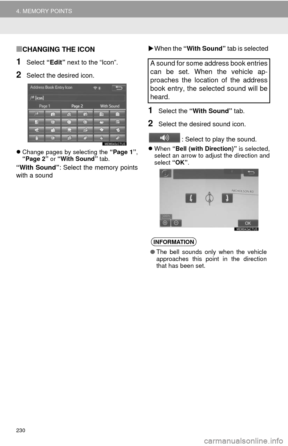 TOYOTA TUNDRA 2014 2.G Navigation Manual 230
4. MEMORY POINTS
■CHANGING THE ICON
1Select “Edit” next to the “Icon”.
2Select the desired icon.
Change pages by selecting the “Page 1”,
“Page 2” or “With Sound” tab.
“W TOYOTA TUNDRA 2014 2.G Navigation Manual 230
4. MEMORY POINTS
■CHANGING THE ICON
1Select “Edit” next to the “Icon”.
2Select the desired icon.
Change pages by selecting the “Page 1”,
“Page 2” or “With Sound” tab.
“W