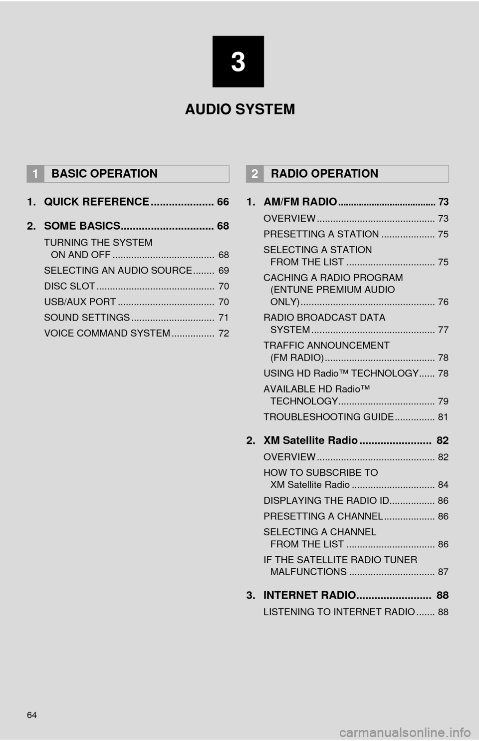 TOYOTA TUNDRA 2014 2.G Navigation Manual 64
1. QUICK REFERENCE ..................... 66
2. SOME BASICS............................... 68
TURNING THE SYSTEM ON AND OFF ...................................... 68
SELECTING AN AUDIO SOURCE ..... TOYOTA TUNDRA 2014 2.G Navigation Manual 64
1. QUICK REFERENCE ..................... 66
2. SOME BASICS............................... 68
TURNING THE SYSTEM ON AND OFF ...................................... 68
SELECTING AN AUDIO SOURCE .....