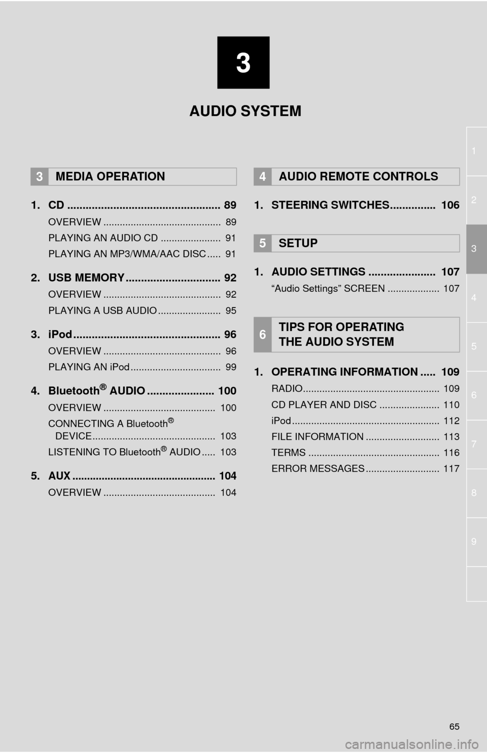 TOYOTA TUNDRA 2014 2.G Navigation Manual 3
65
1
2
4
3
5
6
7
8
9
1. CD .................................................. 89
OVERVIEW ........................................... 89
PLAYING AN AUDIO CD ...................... 91
PLAYING AN MP TOYOTA TUNDRA 2014 2.G Navigation Manual 3
65
1
2
4
3
5
6
7
8
9
1. CD .................................................. 89
OVERVIEW ........................................... 89
PLAYING AN AUDIO CD ...................... 91
PLAYING AN MP