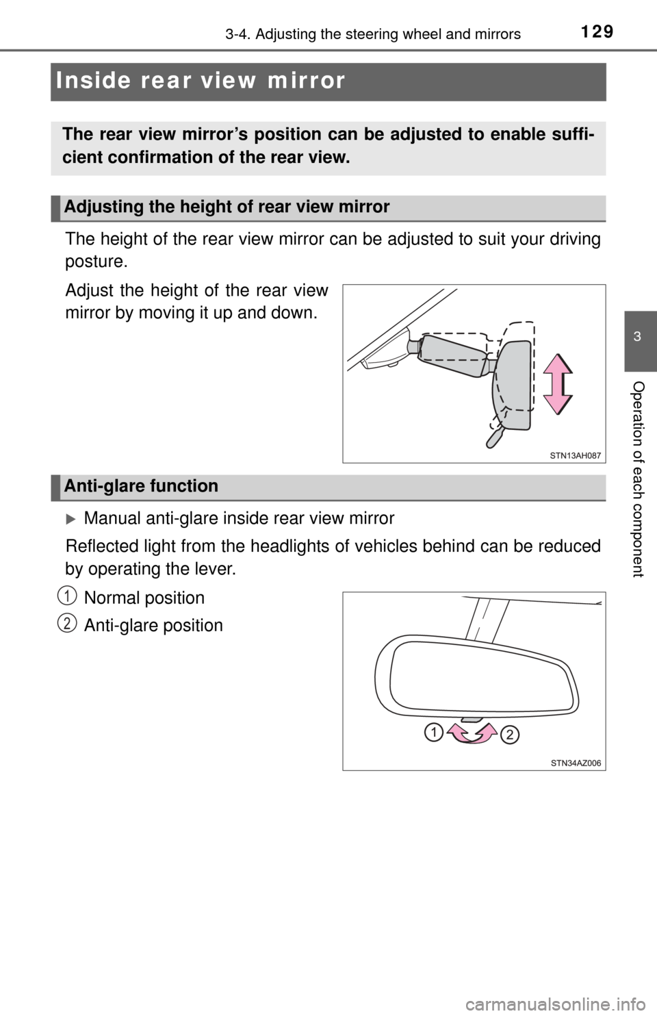 TOYOTA TUNDRA 2014 2.G Owners Manual 1293-4. Adjusting the steering wheel and mirrors
3
Operation of each component
Inside rear view mirror
The height of the rear view mirror can be adjusted to suit your driving
posture.
Adjust the heigh TOYOTA TUNDRA 2014 2.G Owners Manual 1293-4. Adjusting the steering wheel and mirrors
3
Operation of each component
Inside rear view mirror
The height of the rear view mirror can be adjusted to suit your driving
posture.
Adjust the heigh