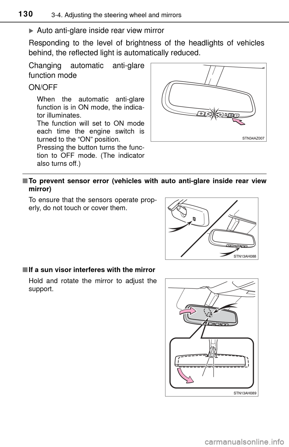 TOYOTA TUNDRA 2014 2.G Owners Manual 1303-4. Adjusting the steering wheel and mirrors
Auto anti-glare inside rear view mirror
Responding to the level of brightness of the headlights of vehicles
behind, the reflected light is automatic TOYOTA TUNDRA 2014 2.G Owners Manual 1303-4. Adjusting the steering wheel and mirrors
Auto anti-glare inside rear view mirror
Responding to the level of brightness of the headlights of vehicles
behind, the reflected light is automatic
