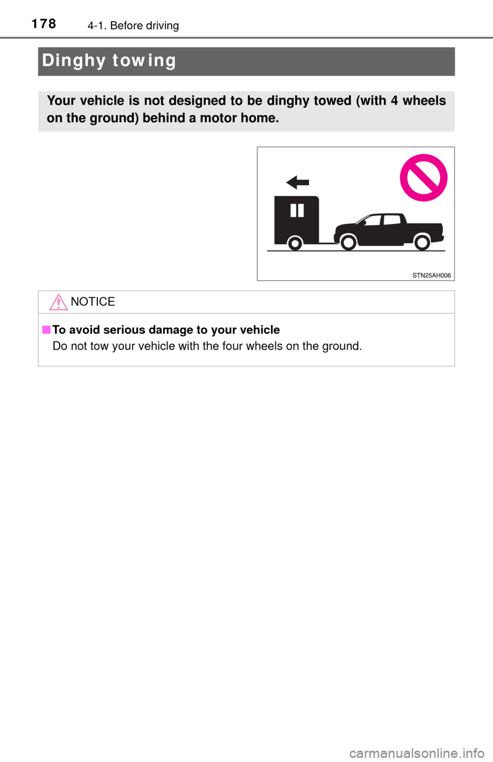TOYOTA TUNDRA 2014 2.G Owners Manual 1784-1. Before driving
Dinghy towing
Your vehicle is not designed to be dinghy towed (with 4 wheels
on the ground) behind a motor home.
NOTICE
■To avoid serious damage to your vehicle
Do not tow yo TOYOTA TUNDRA 2014 2.G Owners Manual 1784-1. Before driving
Dinghy towing
Your vehicle is not designed to be dinghy towed (with 4 wheels
on the ground) behind a motor home.
NOTICE
■To avoid serious damage to your vehicle
Do not tow yo