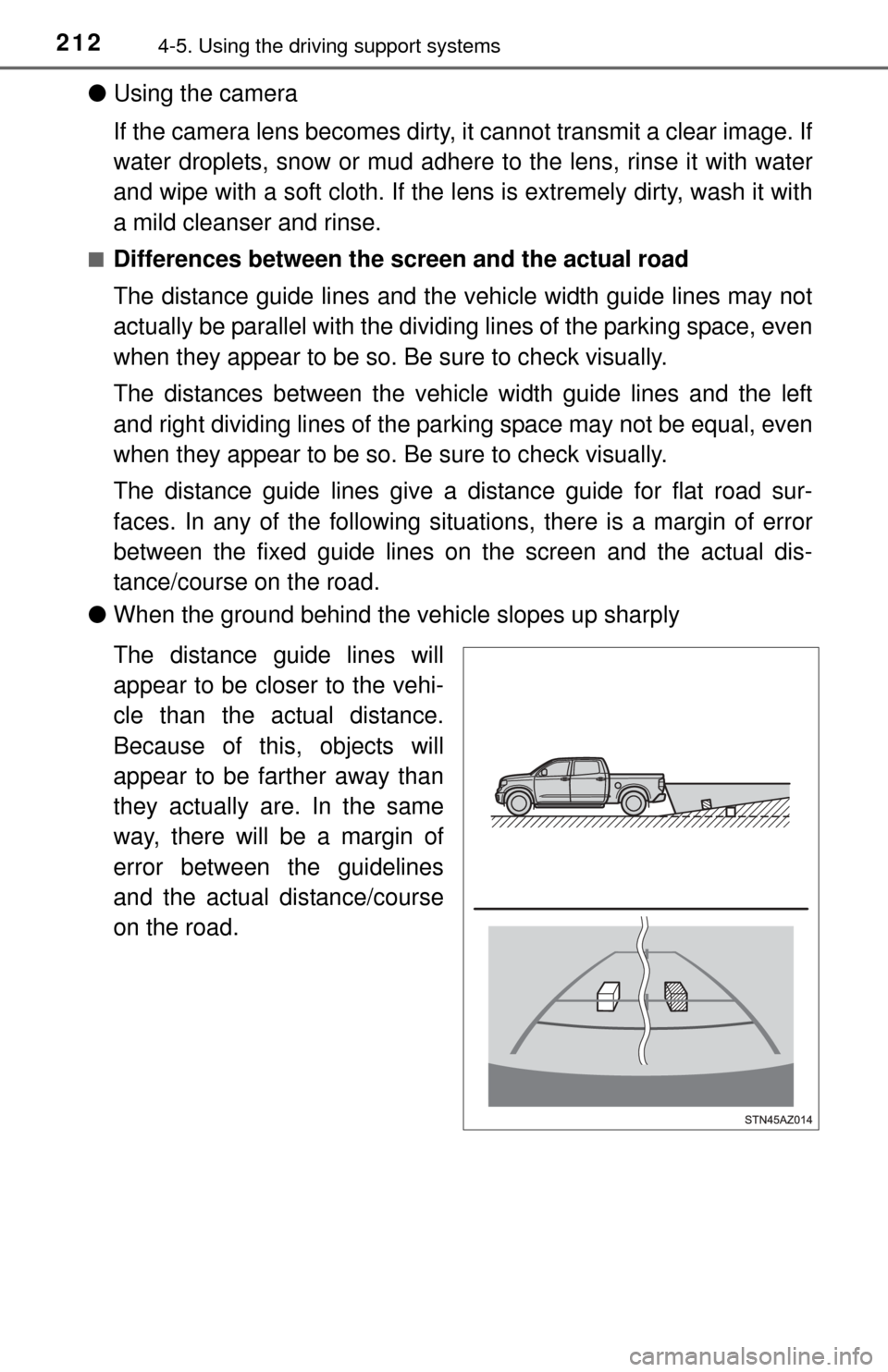 TOYOTA TUNDRA 2014 2.G Owners Manual 2124-5. Using the driving support systems
●Using the camera
If the camera lens becomes dirty, it cannot transmit a clear image. If
water droplets, snow or mud adhere to the lens, rinse it with wat TOYOTA TUNDRA 2014 2.G Owners Manual 2124-5. Using the driving support systems
●Using the camera
If the camera lens becomes dirty, it cannot transmit a clear image. If
water droplets, snow or mud adhere to the lens, rinse it with wat