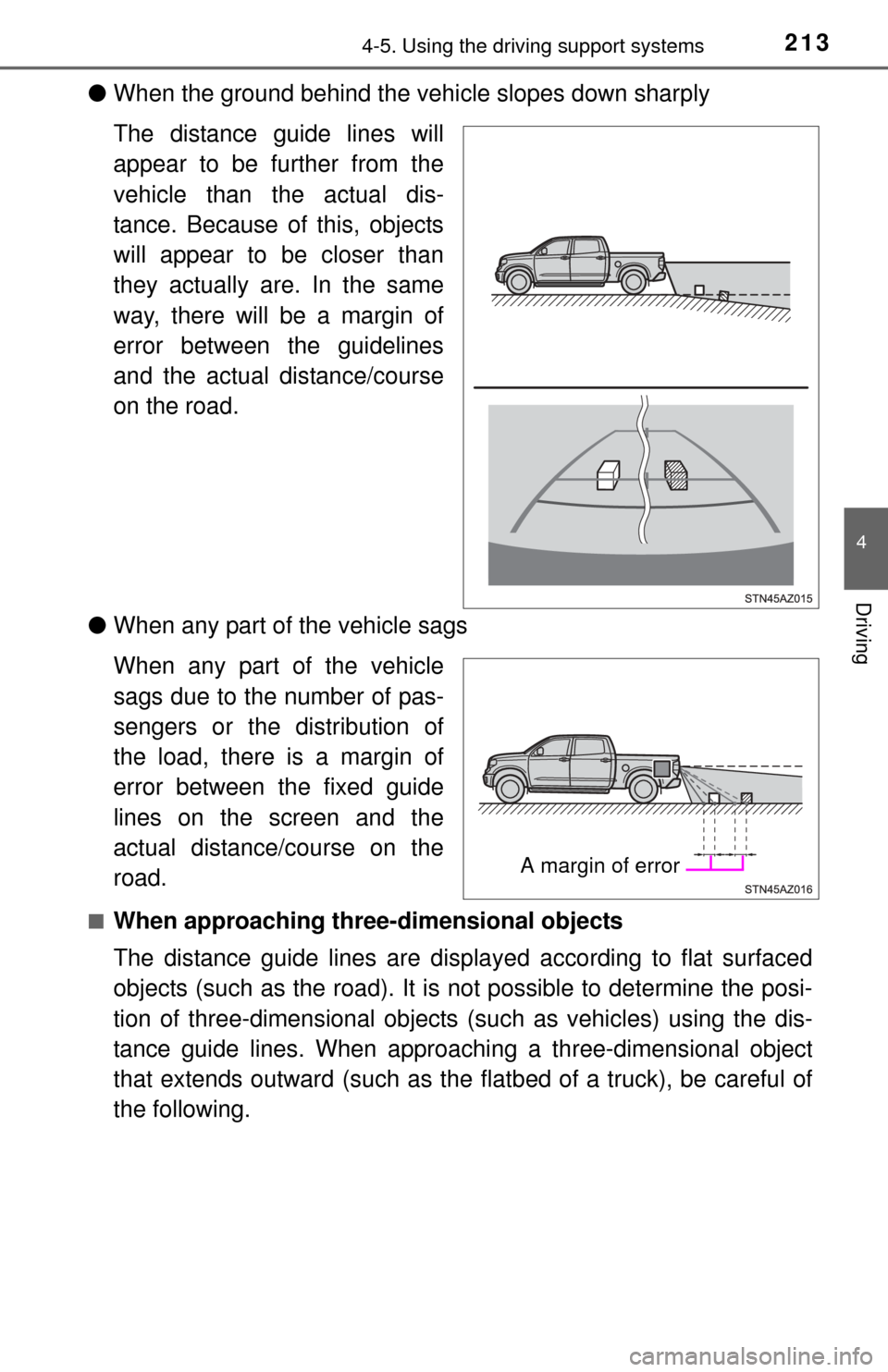 TOYOTA TUNDRA 2014 2.G Owners Manual 2134-5. Using the driving support systems
4
Driving
●When the ground behind the vehi cle slopes down sharply
The distance guide lines will
appear to be further from the
vehicle than the actual dis-
TOYOTA TUNDRA 2014 2.G Owners Manual 2134-5. Using the driving support systems
4
Driving
●When the ground behind the vehi cle slopes down sharply
The distance guide lines will
appear to be further from the
vehicle than the actual dis-