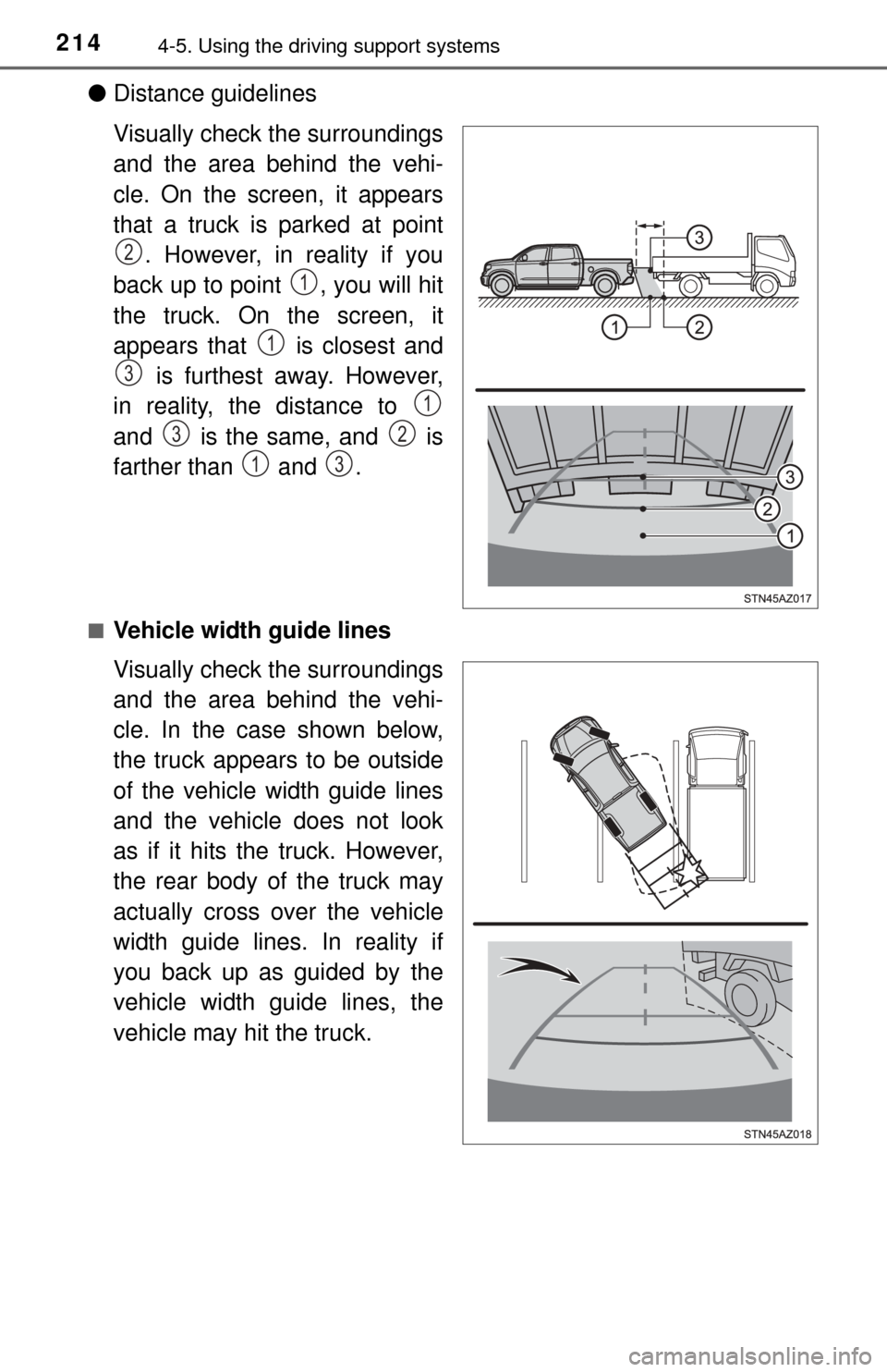 TOYOTA TUNDRA 2014 2.G Owners Manual 2144-5. Using the driving support systems
●Distance guidelines
Visually check the surroundings
and the area behind the vehi-
cle. On the screen, it appears
that a truck is parked at point
. However, TOYOTA TUNDRA 2014 2.G Owners Manual 2144-5. Using the driving support systems
●Distance guidelines
Visually check the surroundings
and the area behind the vehi-
cle. On the screen, it appears
that a truck is parked at point
. However,