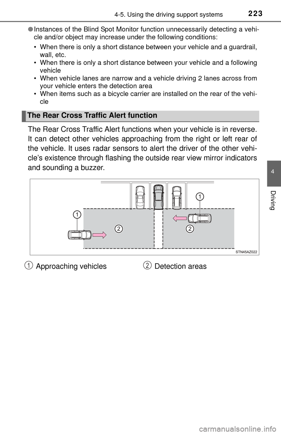 TOYOTA TUNDRA 2014 2.G Owners Manual 2234-5. Using the driving support systems
4
Driving
●Instances of the Blind Spot Monitor function unnecessarily detecting a vehi-
cle and/or object may increase under the following conditions:
• W TOYOTA TUNDRA 2014 2.G Owners Manual 2234-5. Using the driving support systems
4
Driving
●Instances of the Blind Spot Monitor function unnecessarily detecting a vehi-
cle and/or object may increase under the following conditions:
• W