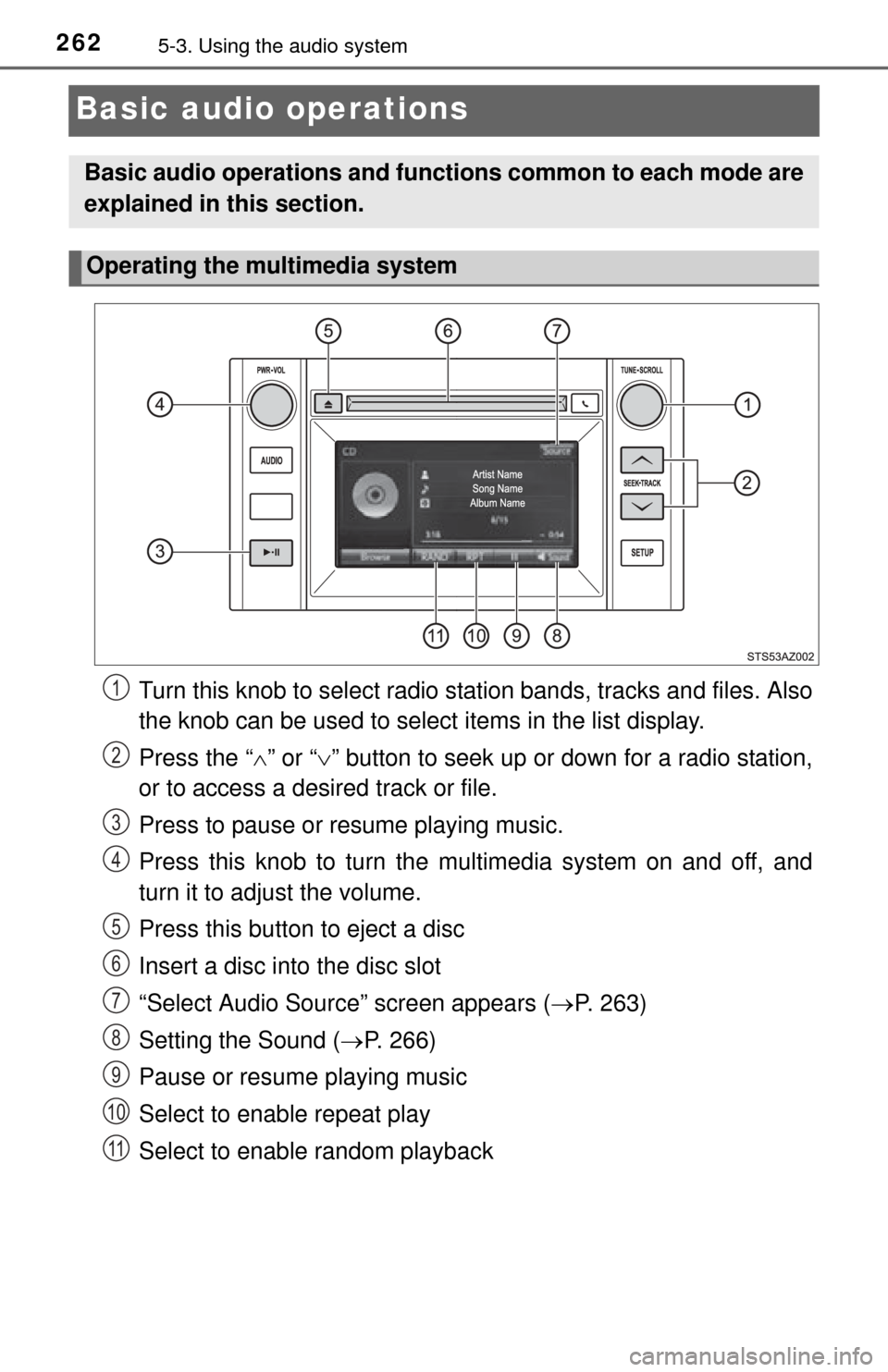 TOYOTA TUNDRA 2014 2.G Owners Manual 2625-3. Using the audio system
Basic audio operations
Turn this knob to select radio station bands, tracks and files. Also
the knob can be used to select items in the list display.
Press the “ TOYOTA TUNDRA 2014 2.G Owners Manual 2625-3. Using the audio system
Basic audio operations
Turn this knob to select radio station bands, tracks and files. Also
the knob can be used to select items in the list display.
Press the “ 