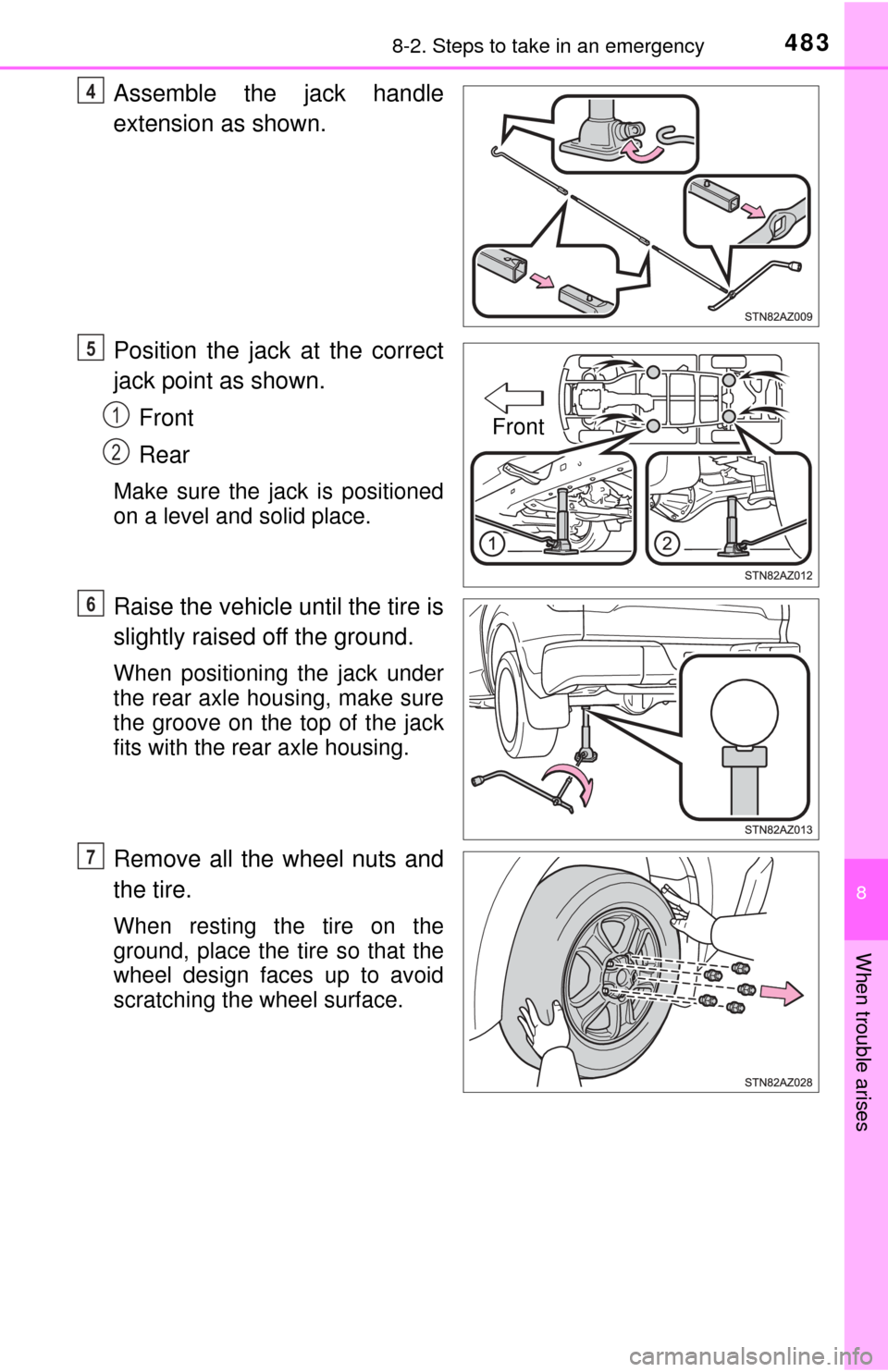 TOYOTA TUNDRA 2014 2.G Owners Manual 4838-2. Steps to take in an emergency
8
When trouble arises
Assemble the jack handle
extension as shown.
Position the jack at the correct
jack point as shown.Front
Rear
Make sure the jack is positione
