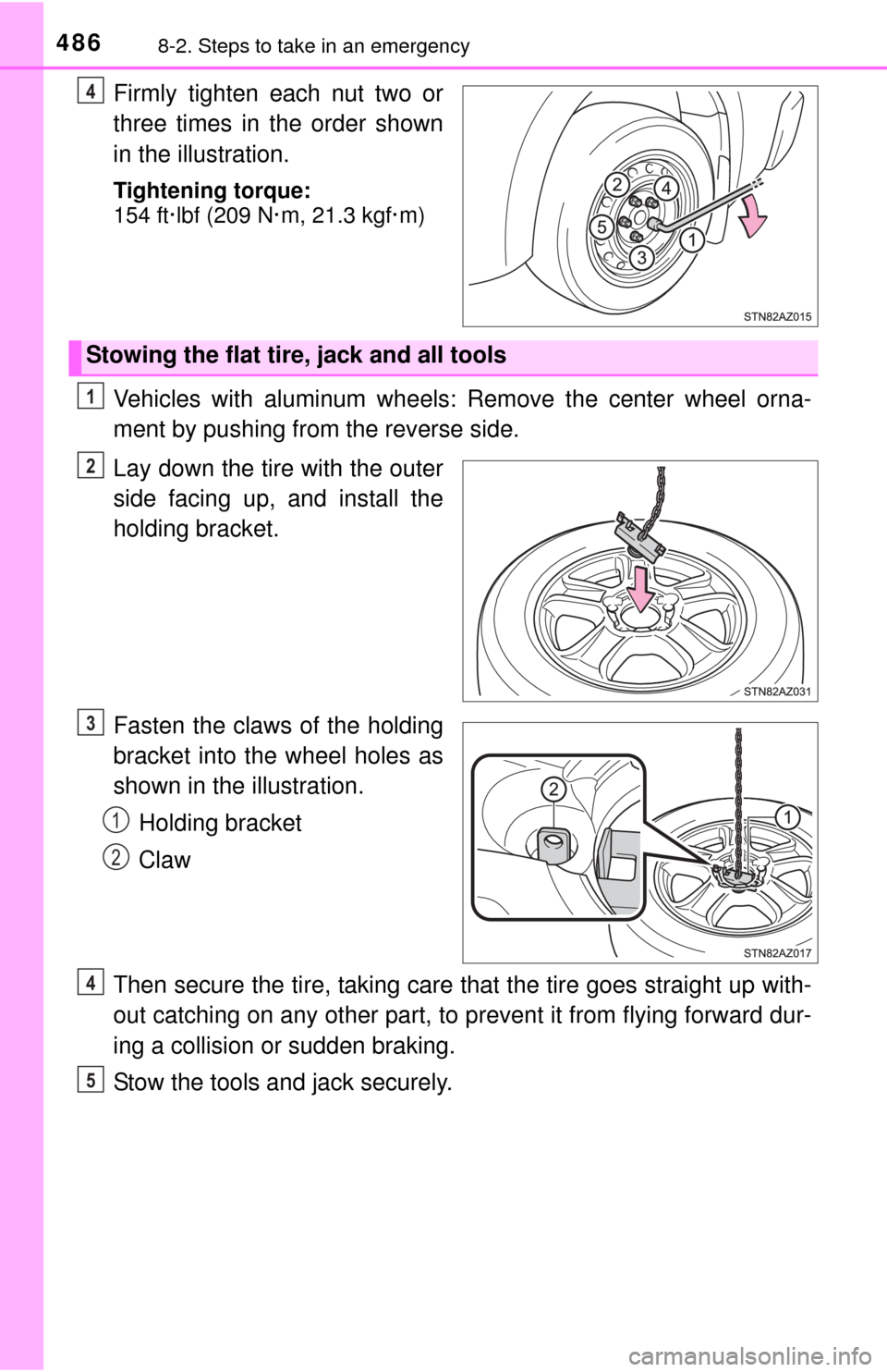 TOYOTA TUNDRA 2014 2.G Owners Manual 4868-2. Steps to take in an emergency
Firmly tighten each nut two or
three times in the order shown
in the illustration.
Tightening torque: 
154 ft·lbf (209 N·m, 21.3 kgf·m)
Vehicles with aluminum 