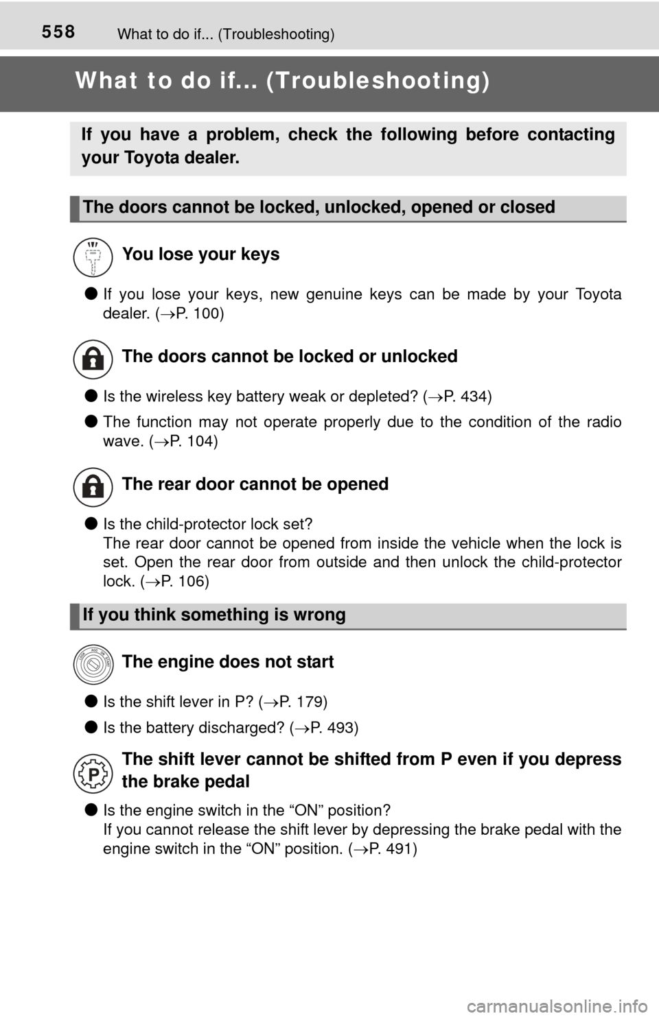 TOYOTA TUNDRA 2014 2.G Owners Manual 558What to do if... (Troubleshooting)
What to do if... (Troubleshooting)
●If you lose your keys, new genuine keys can be made by your Toyota
dealer. (P. 100)
●Is the wireless key battery weak o TOYOTA TUNDRA 2014 2.G Owners Manual 558What to do if... (Troubleshooting)
What to do if... (Troubleshooting)
●If you lose your keys, new genuine keys can be made by your Toyota
dealer. (P. 100)
●Is the wireless key battery weak o