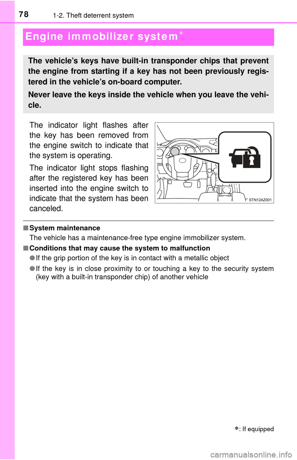 TOYOTA TUNDRA 2014 2.G Manual PDF 781-2. Theft deterrent system
Engine immobilizer system
The indicator light flashes after
the key has been removed from
the engine switch to indicate that
the system is operating.
The indicator lig TOYOTA TUNDRA 2014 2.G Manual PDF 781-2. Theft deterrent system
Engine immobilizer system
The indicator light flashes after
the key has been removed from
the engine switch to indicate that
the system is operating.
The indicator lig