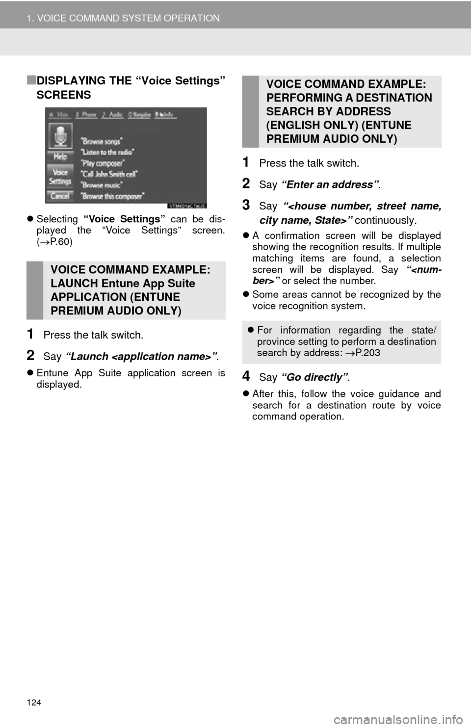 TOYOTA TUNDRA 2015 2.G Navigation Manual 124
1. VOICE COMMAND SYSTEM OPERATION
■DISPLAYING THE “Voice Settings”
SCREENS
Selecting “Voice Settings” can be dis-
played the “Voice Settings” screen.
( P. 6 0 )
1Press the TOYOTA TUNDRA 2015 2.G Navigation Manual 124
1. VOICE COMMAND SYSTEM OPERATION
■DISPLAYING THE “Voice Settings”
SCREENS
Selecting “Voice Settings” can be dis-
played the “Voice Settings” screen.
( P. 6 0 )
1Press the