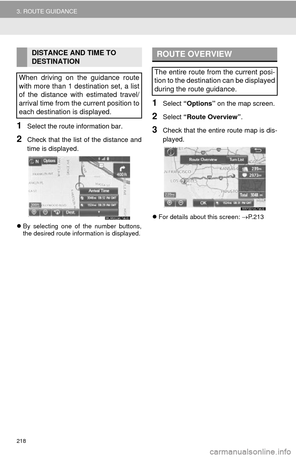 TOYOTA TUNDRA 2015 2.G Navigation Manual 218
3. ROUTE GUIDANCE
1Select the route information bar.
2Check that the list of the distance and
time is displayed.
By selecting one of the number buttons,
the desired route information is displ TOYOTA TUNDRA 2015 2.G Navigation Manual 218
3. ROUTE GUIDANCE
1Select the route information bar.
2Check that the list of the distance and
time is displayed.
By selecting one of the number buttons,
the desired route information is displ