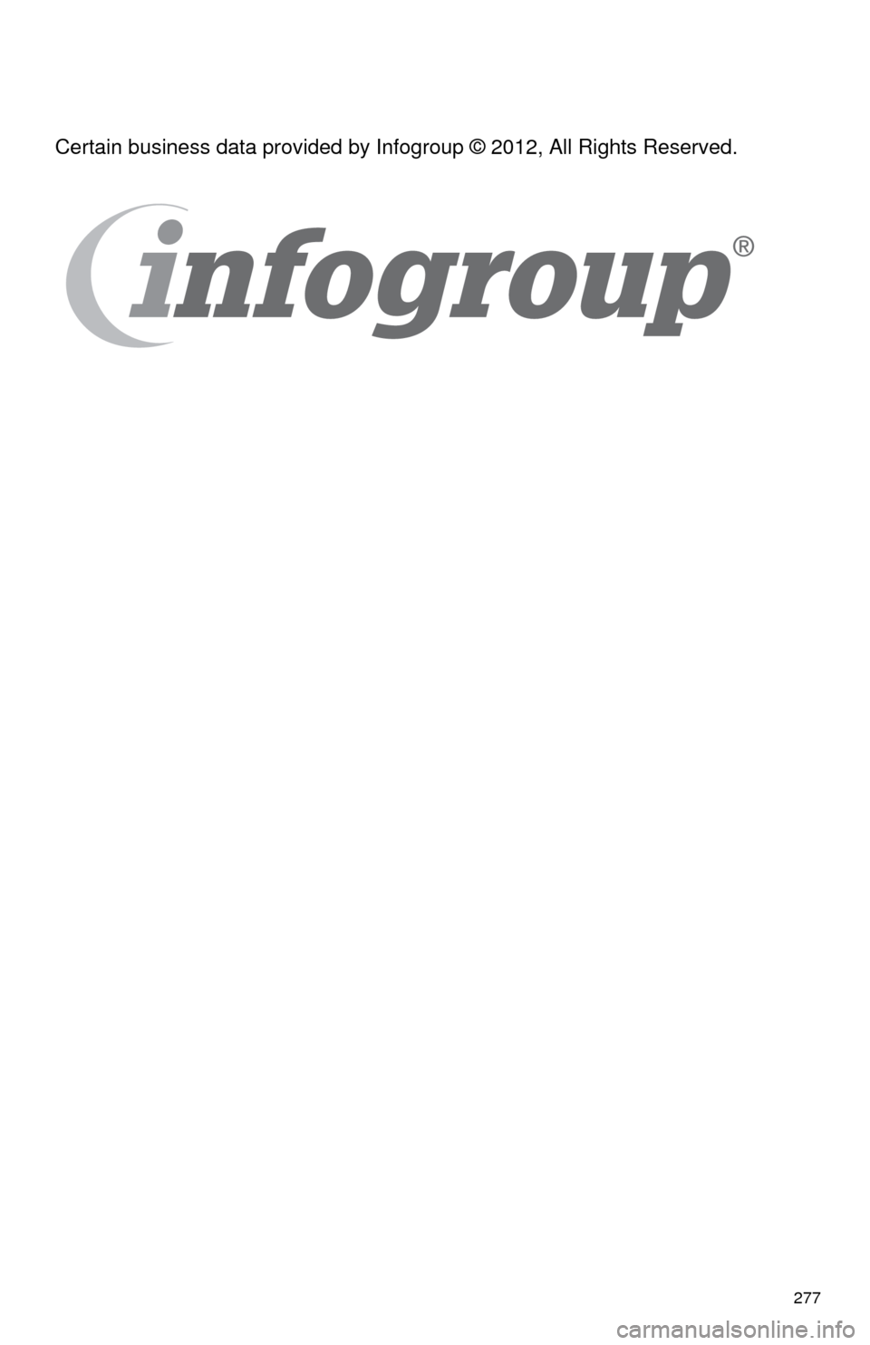 TOYOTA TUNDRA 2015 2.G Navigation Manual 277
Certain business data provided by Infogroup © 2012, All Rights Reserved. TOYOTA TUNDRA 2015 2.G Navigation Manual 277
Certain business data provided by Infogroup © 2012, All Rights Reserved.