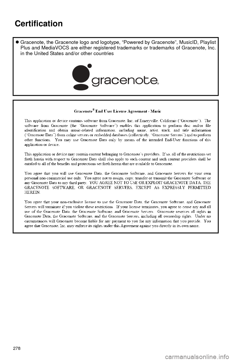TOYOTA TUNDRA 2015 2.G Navigation Manual 278
Gracenote, the Gracenote logo and logotype, “Powered by Gracenote”, MusicID, Playlist
Plus and MediaVOCS are either registered tr ademarks or trademarks of Gracenote, Inc.
in the United S TOYOTA TUNDRA 2015 2.G Navigation Manual 278
Gracenote, the Gracenote logo and logotype, “Powered by Gracenote”, MusicID, Playlist
Plus and MediaVOCS are either registered tr ademarks or trademarks of Gracenote, Inc.
in the United S