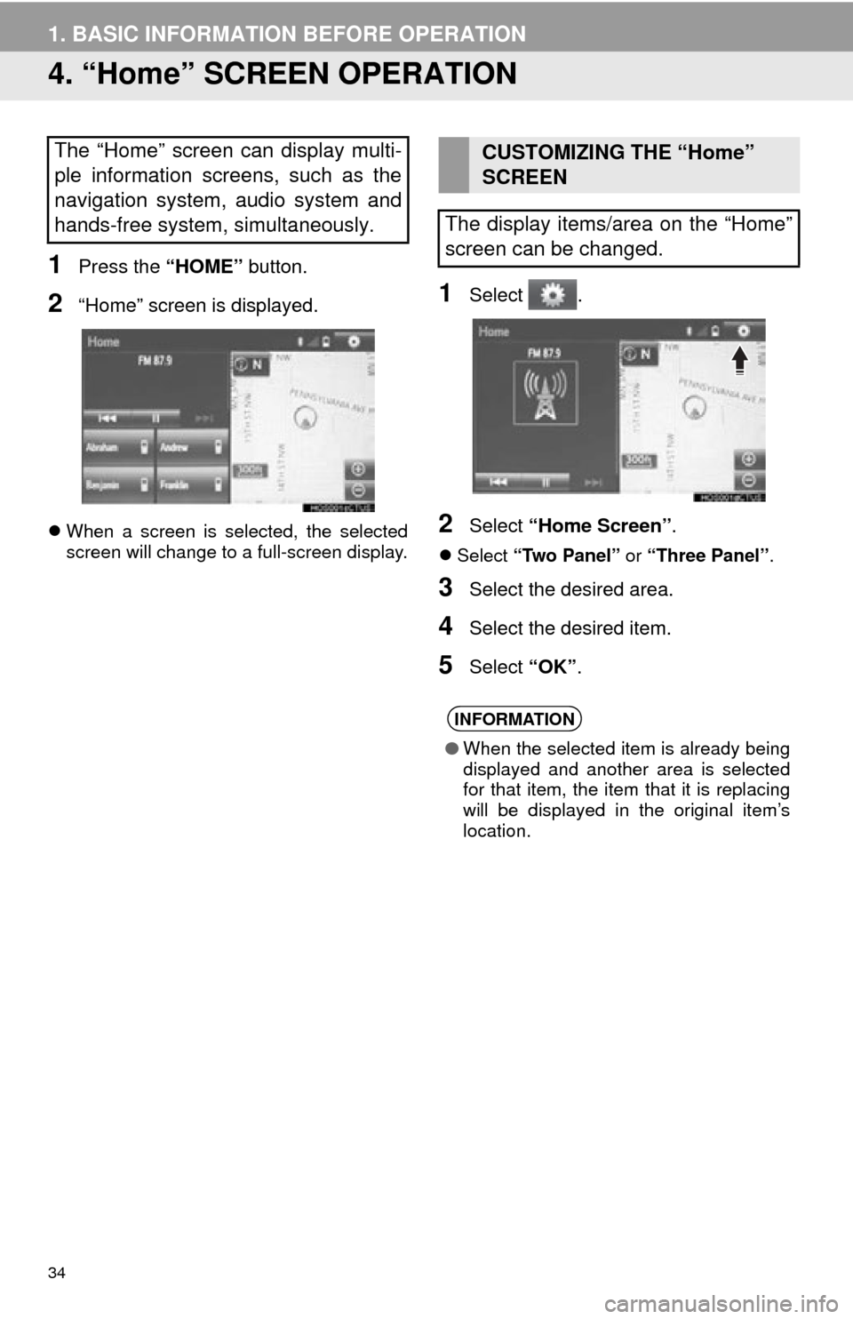 TOYOTA TUNDRA 2015 2.G Navigation Manual 34
1. BASIC INFORMATION BEFORE OPERATION
4. “Home” SCREEN OPERATION
1Press the “HOME” button.
2“Home” screen is displayed.
When a screen is selected, the selected
screen will change to TOYOTA TUNDRA 2015 2.G Navigation Manual 34
1. BASIC INFORMATION BEFORE OPERATION
4. “Home” SCREEN OPERATION
1Press the “HOME” button.
2“Home” screen is displayed.
When a screen is selected, the selected
screen will change to
