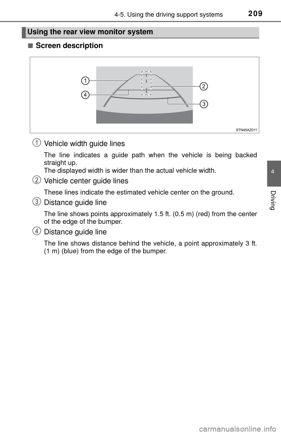TOYOTA TUNDRA 2015 2.G Owners Manual 2094-5. Using the driving support systems
4
Driving
■Screen descriptionVehicle width guide lines
The line indicates a guide path when the vehicle is being backed
straight up.
The displayed width is TOYOTA TUNDRA 2015 2.G Owners Manual 2094-5. Using the driving support systems
4
Driving
■Screen descriptionVehicle width guide lines
The line indicates a guide path when the vehicle is being backed
straight up.
The displayed width is