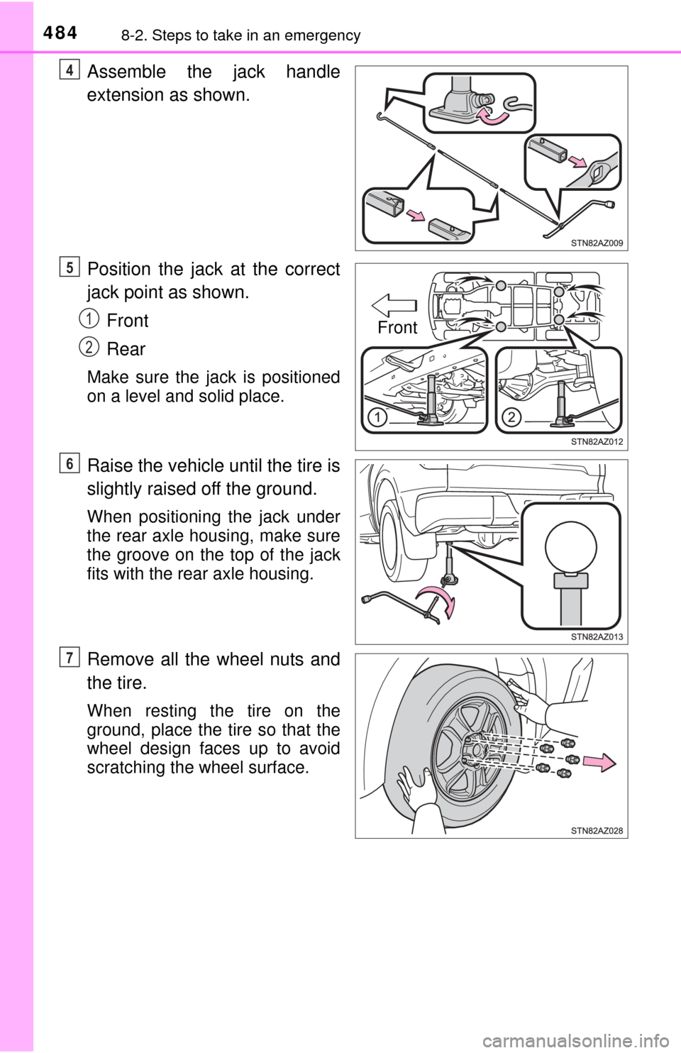 TOYOTA TUNDRA 2015 2.G Owners Manual 4848-2. Steps to take in an emergency
Assemble the jack handle
extension as shown.
Position the jack at the correct
jack point as shown.Front
Rear
Make sure the jack is positioned
on a level and solid